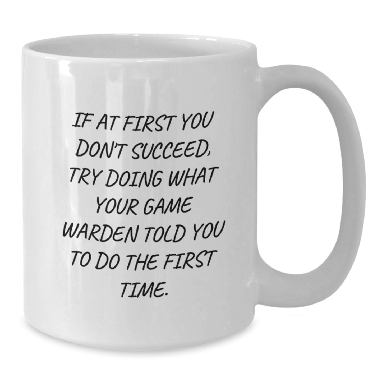 Funny Game Warden Quotes Gifts for Him on Birthday Unique White Coffee Mug, Gifts from Friends, 11oz or 15oz Capacity, Ceramic, Microwave and Dishwasher Safe, Funny Mugs for Game Wardens - Additional