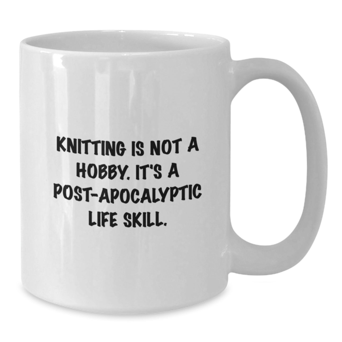 Funny Knitting Gifts for Knitting Enthusiasts, Unique Birthday Unique Gifts from Friends, White Coffee Mug with Quote 'Knitting Is Not A Hobby. It's A Post-apocalyptic Life Skill.' - Additional