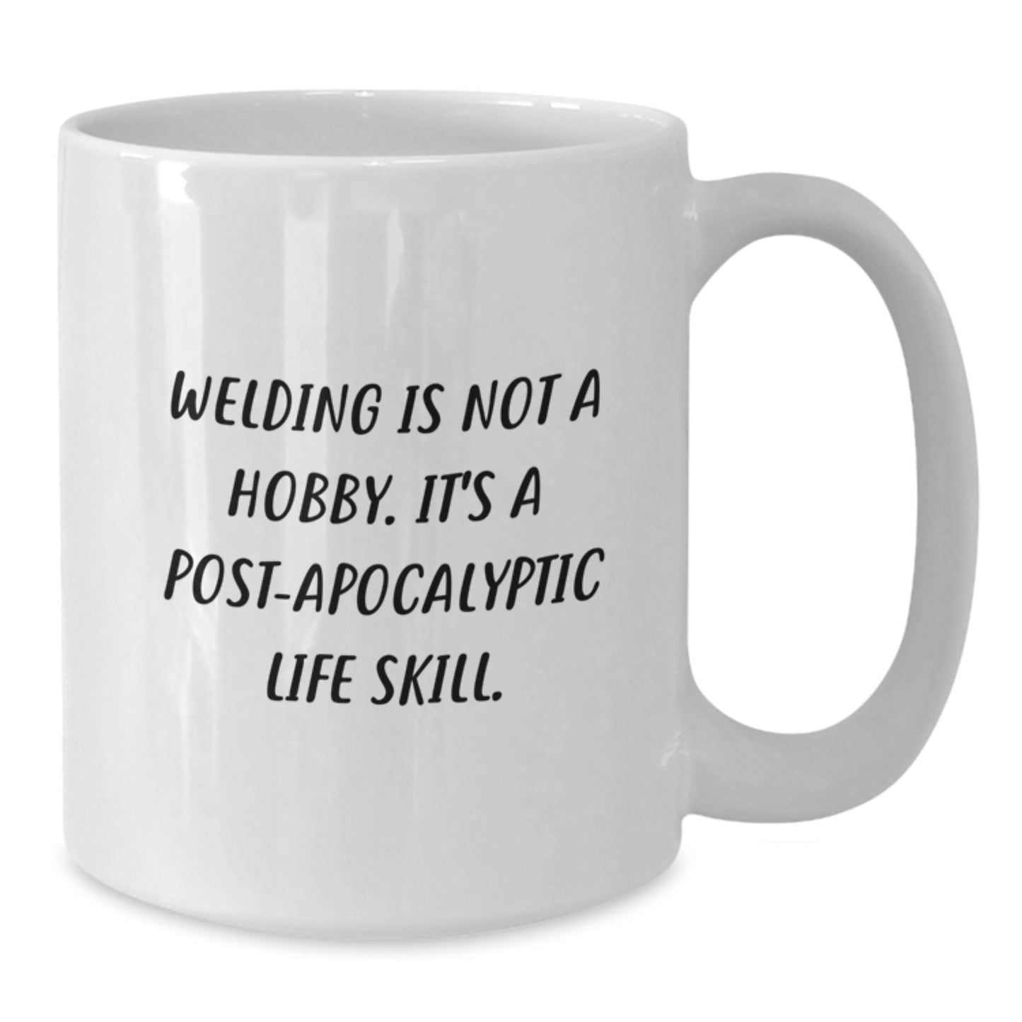 Funny Welding Gifts for Birthday - 'Welding Is Not A Hobby. It's A Post-apocalyptic Life Skill.' White Coffee Mug from Friends - Additional