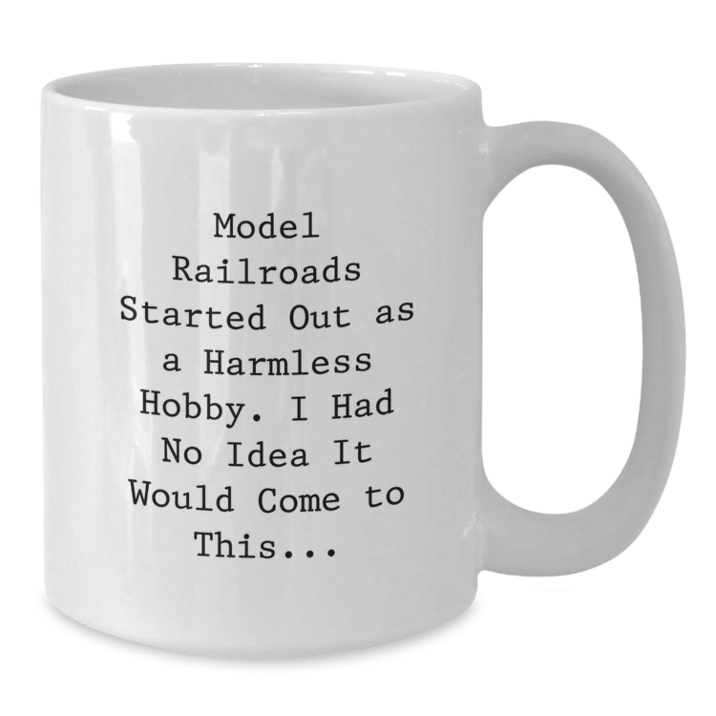 Funny Model Railroads Gifts for Men from Friends on Birthday, White Coffee Mug with Cute Quote, 11oz or 15oz Ceramic - Additional