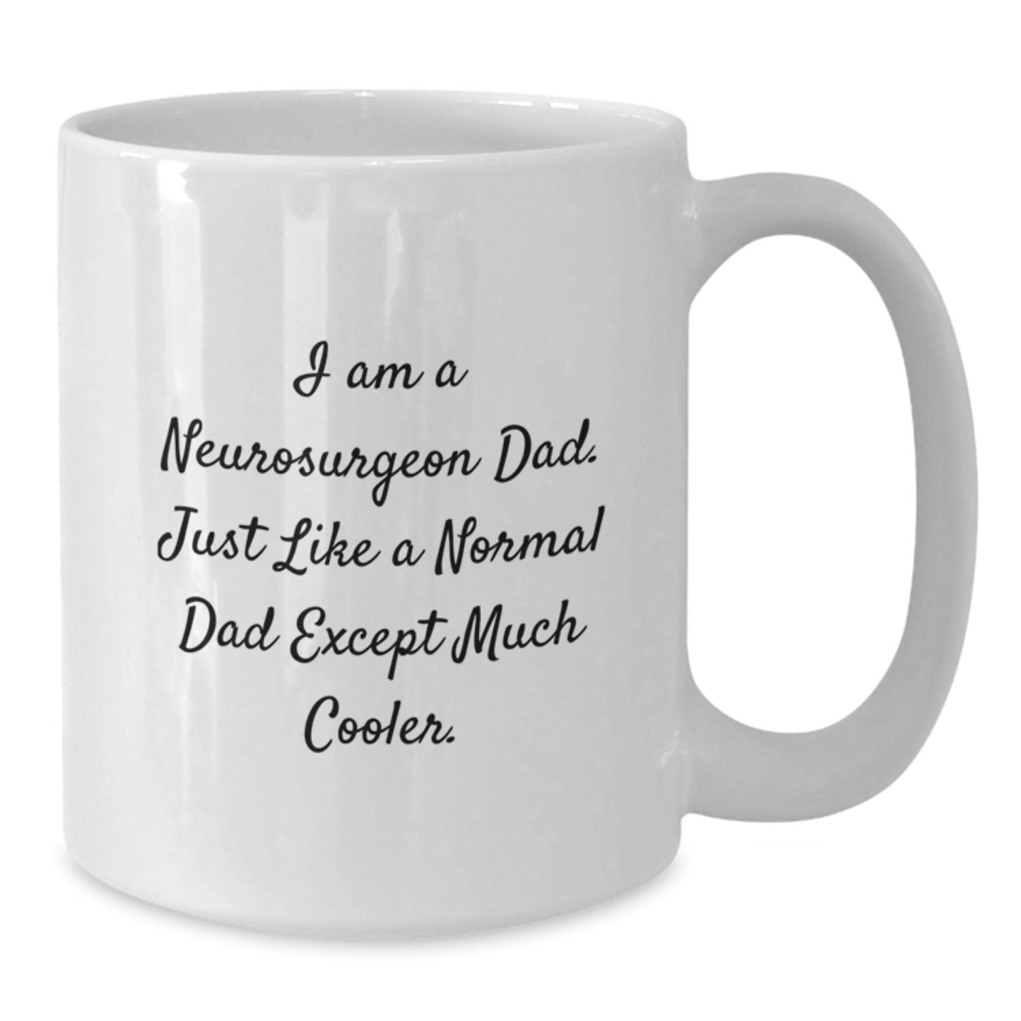 Funny Neurosurgeon Gifts, Christmas Unique Gifts for Men, I Am A Neurosurgeon Dad White Coffee Mug - Additional