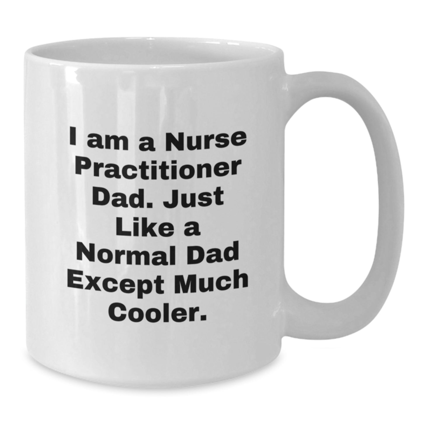 Christmas Unique Gifts for Nurse Practitioner Men from Dad - White Coffee Mug with Funny Quote - Additional