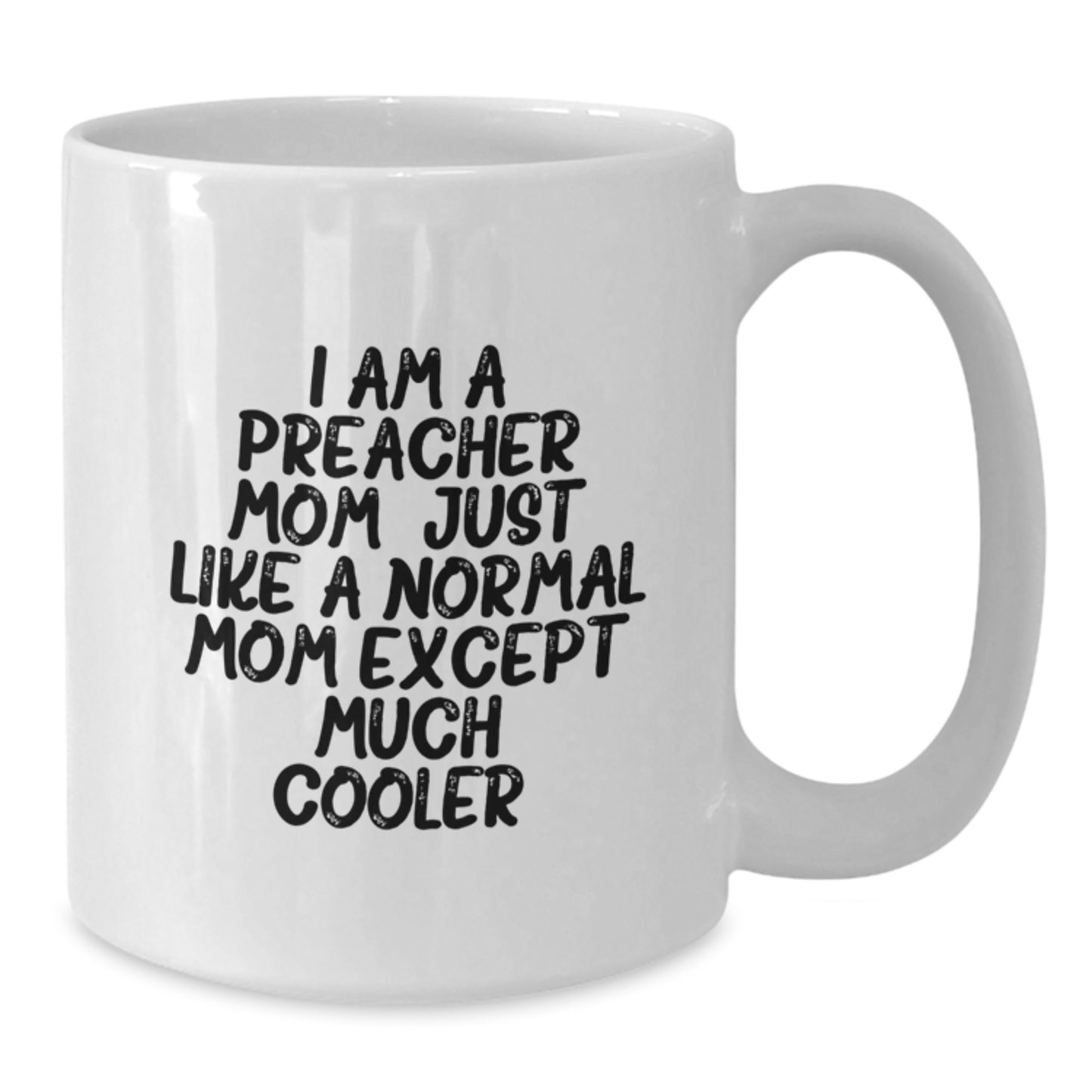 Funny Preacher Mom White Coffee Mug Gifts from Friends to Preacher on Christmas Unique Gifts - Additional