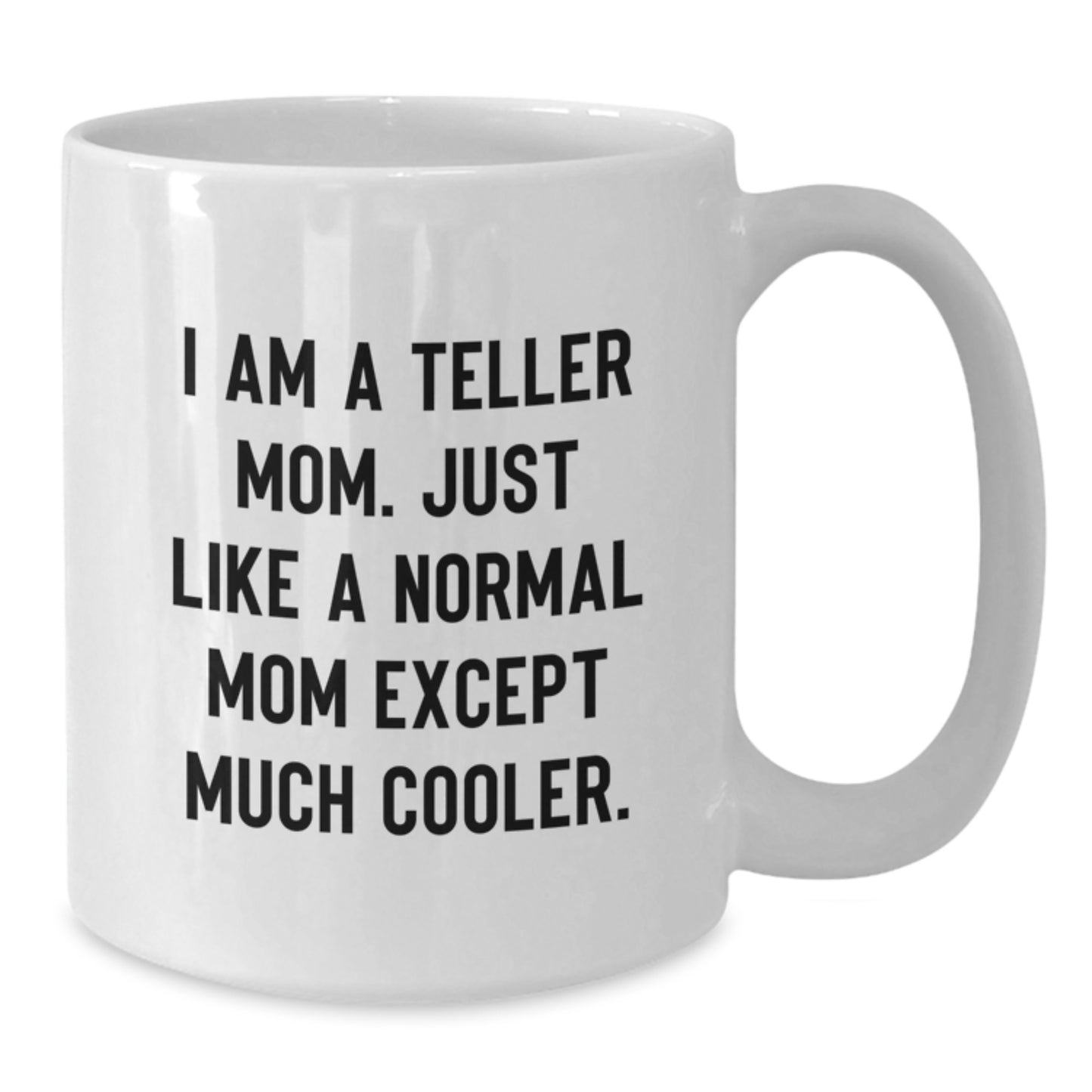 Funny Teller Mom Gifts for Teller from Teller Mom - Unique Birthday White Coffee Mug for Teller Women - Additional
