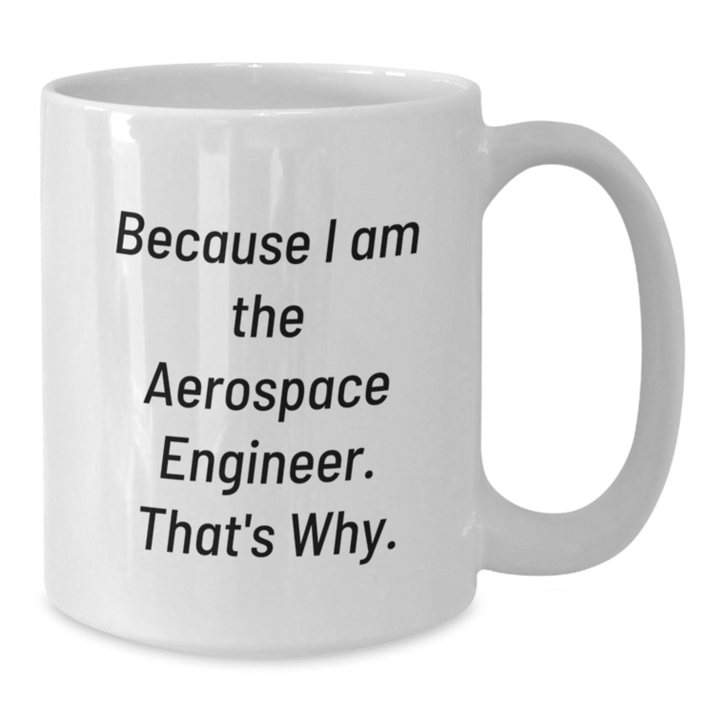 Aerospace Engineer Valentine's White Coffee Mug Gifts from Men to Friends, Cute Humor Quote, Unique Funny Gift for Aerospace Engineer, White Coffee Mug, Valentine's - Additional