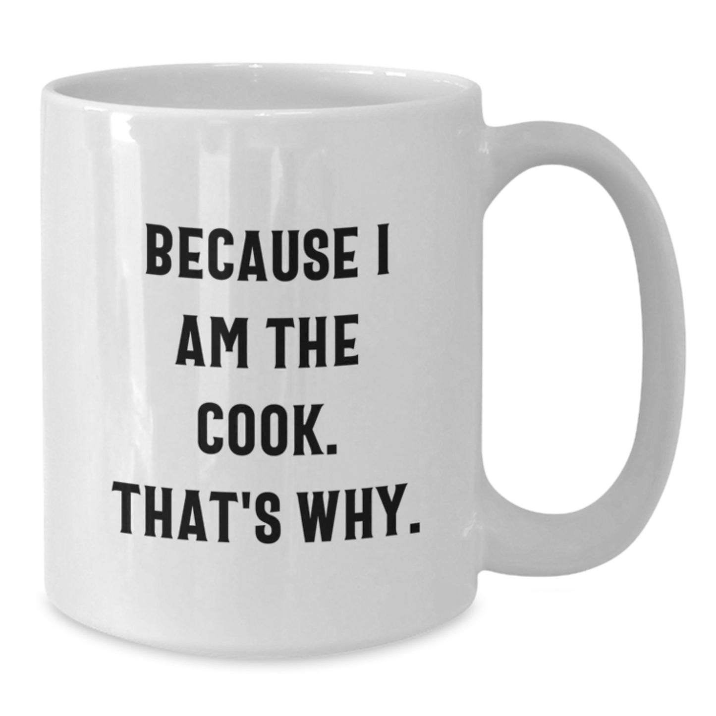 Funny Cook Gifts for Him, Birthday Unique Cook White Coffee Mug, 'Because I Am The Cook. That's Why.' Ceramic Mug for Men, Women, Friends - Additional