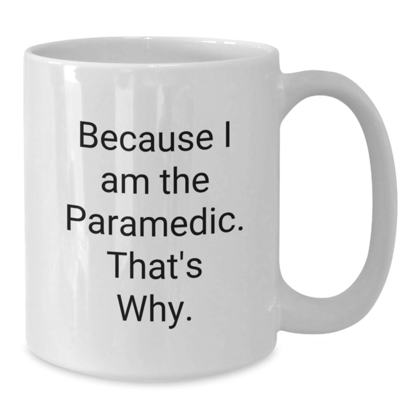 Funny Rescue Worker Gifts from Family, Birthday Unique Gifts for Rescue Worker, White Coffee Mug with Because I Am The Rescue Worker. That's Why. - Additional