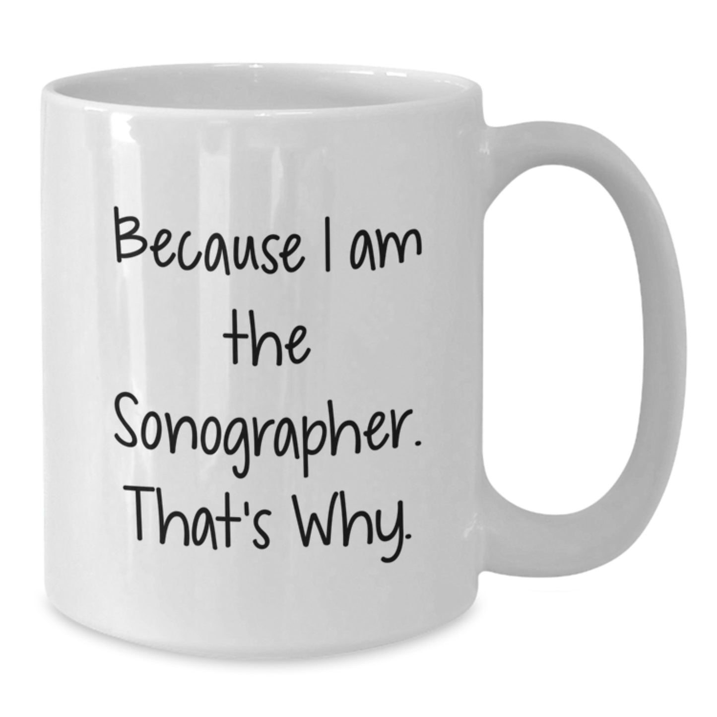 Funny Sonographer Gifts for Him, White Coffee Mug for Birthday Unique Presents, 'Because I Am The Sonographer. That's Why.' Enamel Mug - Additional