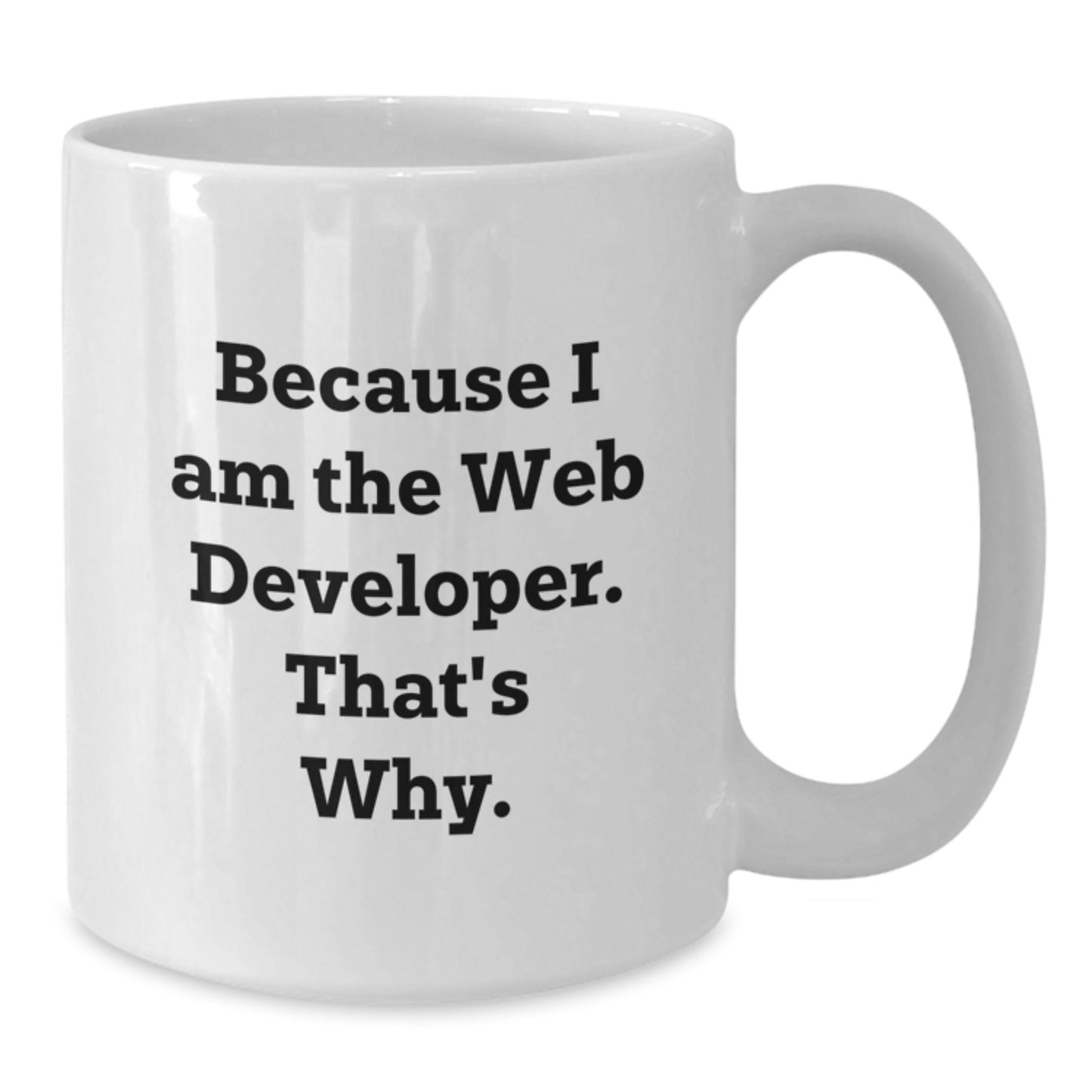 Funny Web Developer Gifts for Men from Friends, Christmas Unique Mugs with Because I Am The Web Developer. That's Why., White Coffee Mug - Additional