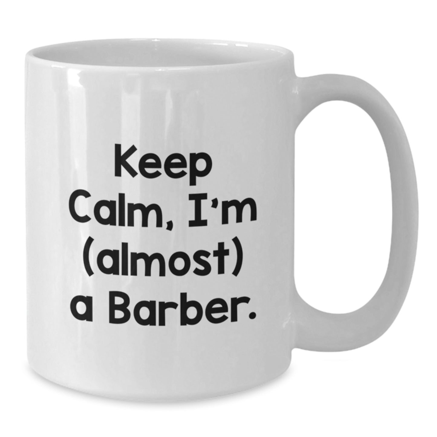 Funny Barber Gifts from Friends for Christmas Unique Mugs for Men - Keep Calm, I'm (almost) A Barber. - Additional