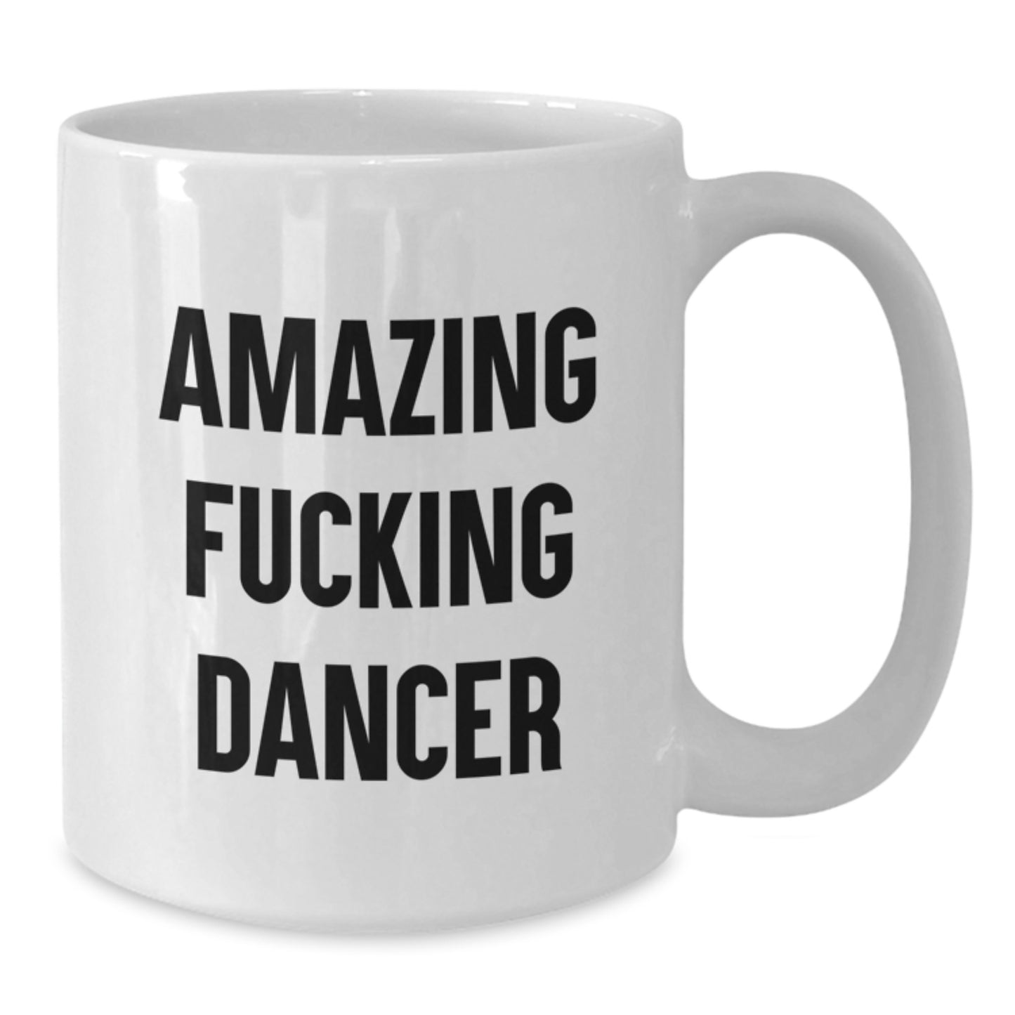 Funny Dancer White Coffee Mug, Amazing Gift for Dancer Friends on Christmas Unique Gifts from Men to Women - Additional