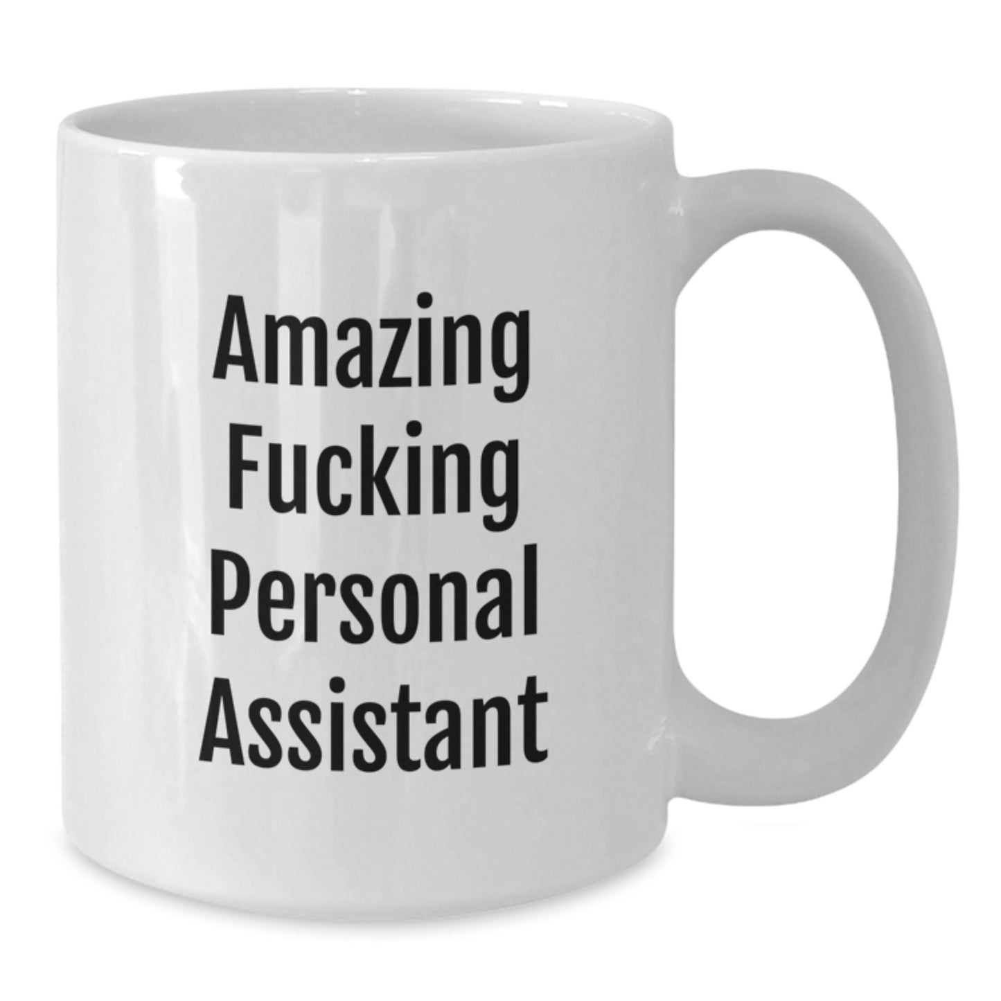 Funny Personal Assistant Christmas Unique Gifts from Friends - White Coffee Mug, 11oz or 15oz, Ceramic, for Personal Assistant Enthusiasts, 'Amazing F--king Personal Assistant', Unique Gift Idea - Additional