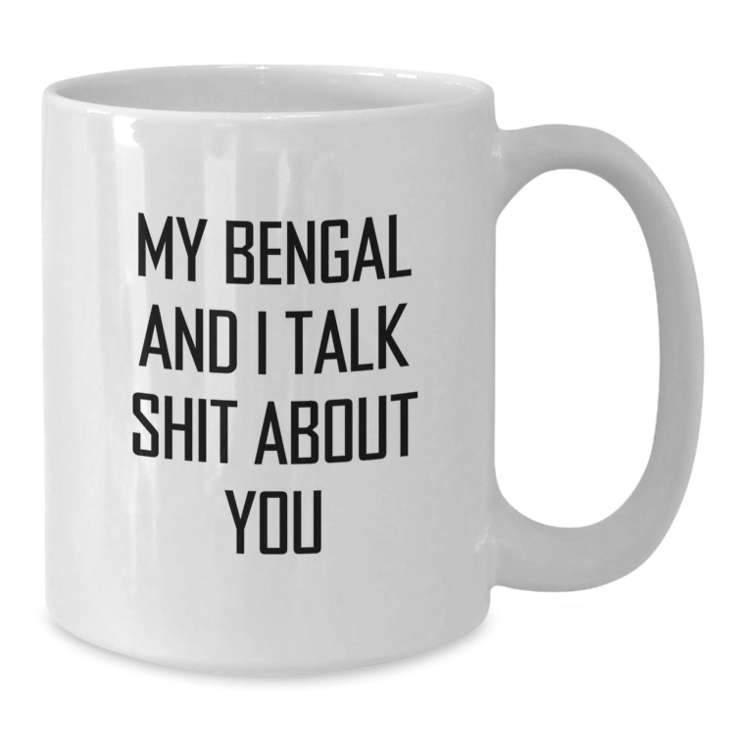 Funny Bengal Cat Gift for Dad, White Coffee Mug, My Bengal And I Talk Shit About You, Unique Father's Day Presents - Additional