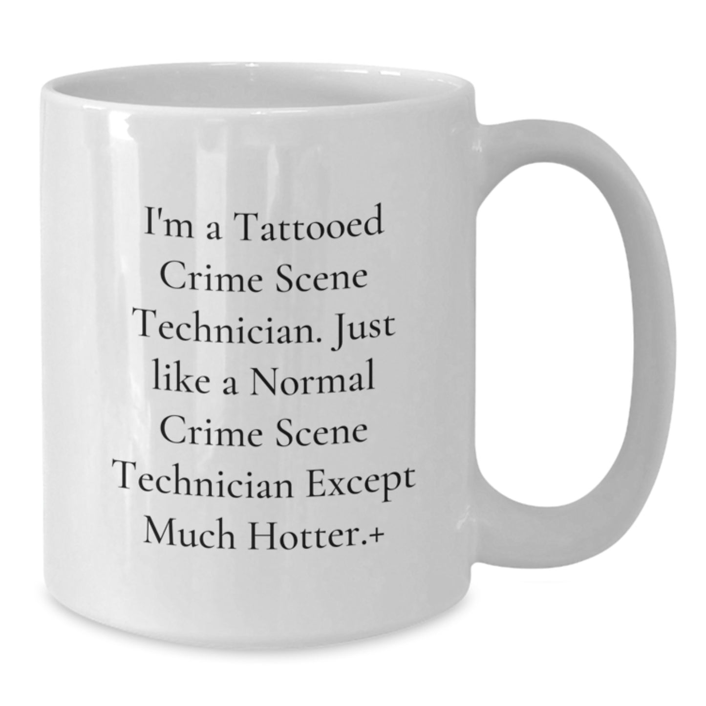 Funny Crime Scene Technician Gifts for Men, White Coffee Mug with Hot and Sassy Quote, Perfect Christmas Unique Gifts from Friends - Additional