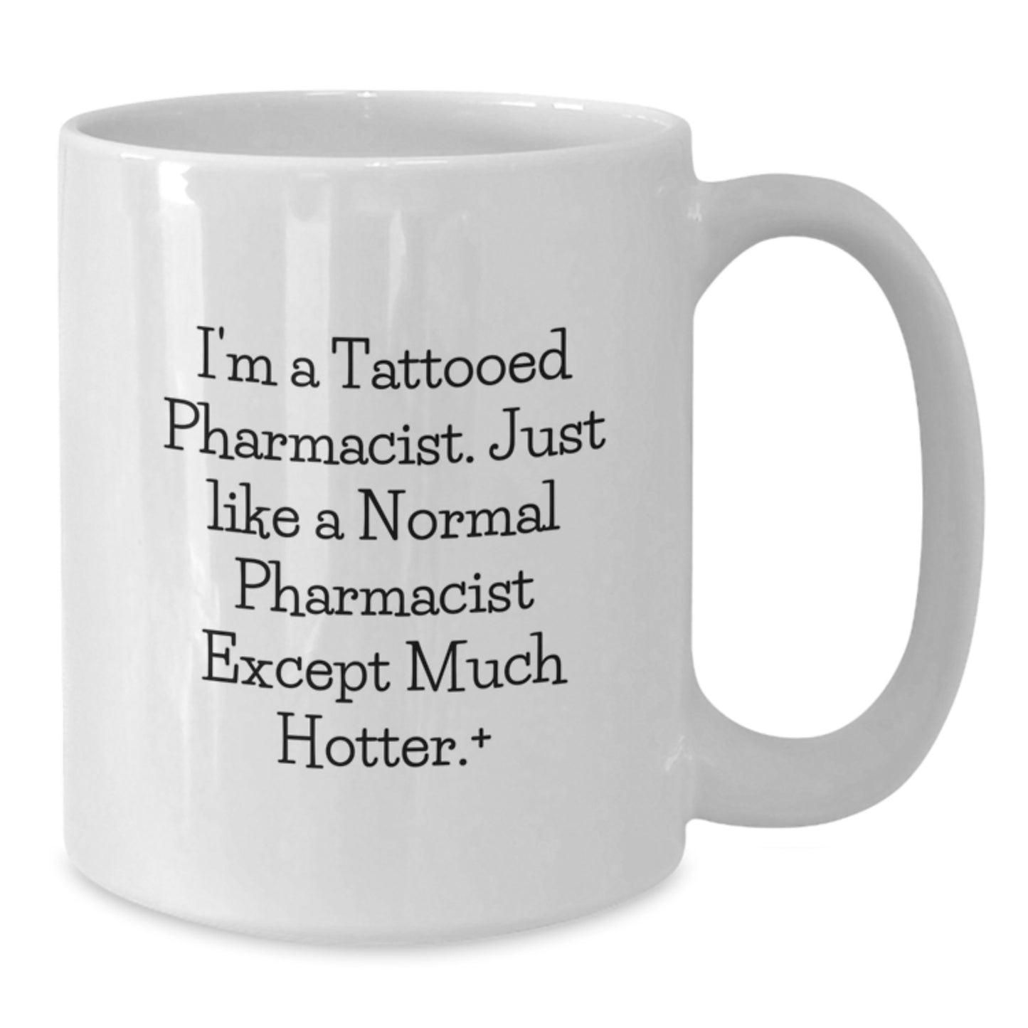 Funny Pharmacist White Coffee Mug Gifts from Friends for Birthday Unique Hot Pharmacist - Additional
