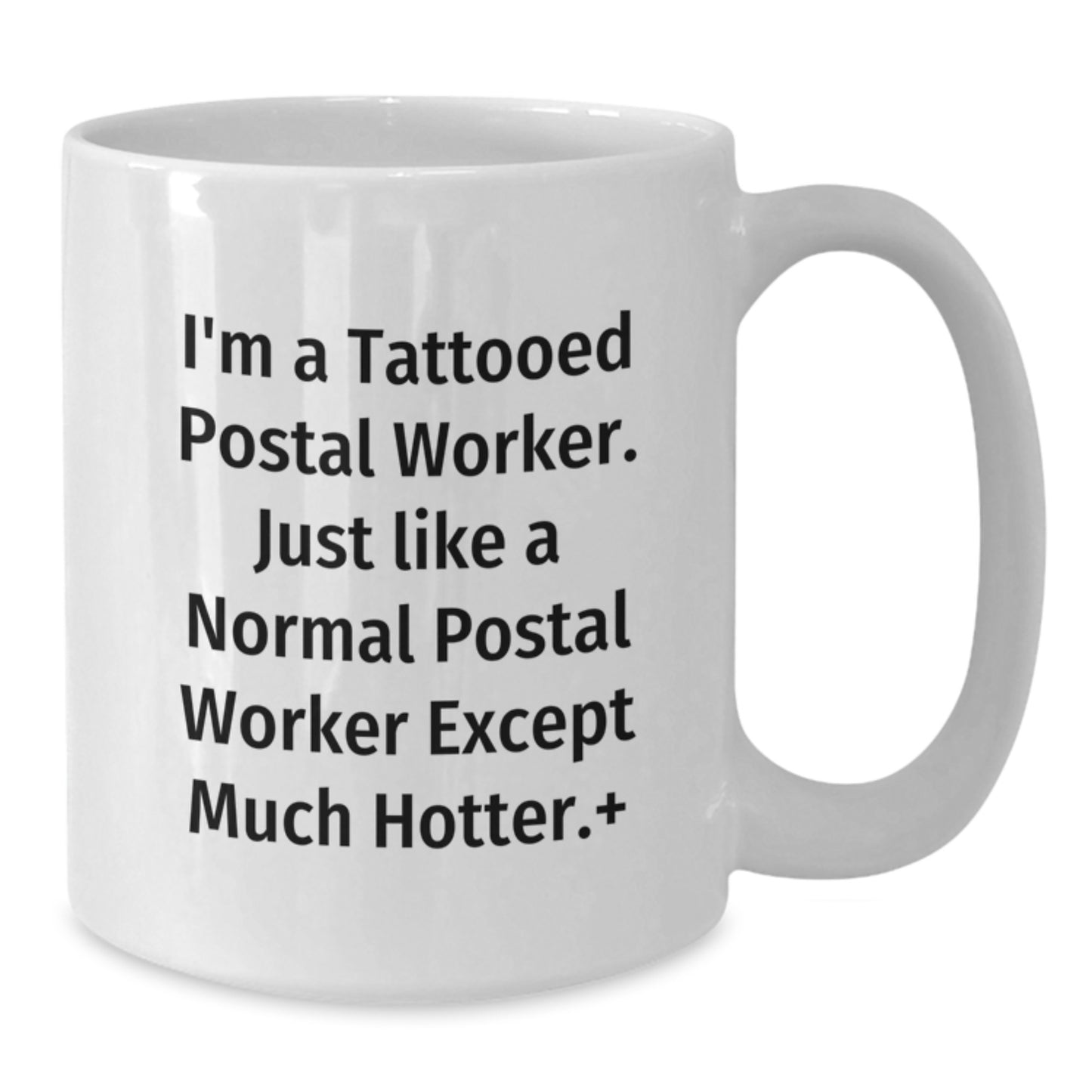 Funny Gifts from Friends for Postal Worker Christmas Unique Mug - I'm A Tattooed Postal Worker Except Much Hotter. - Additional