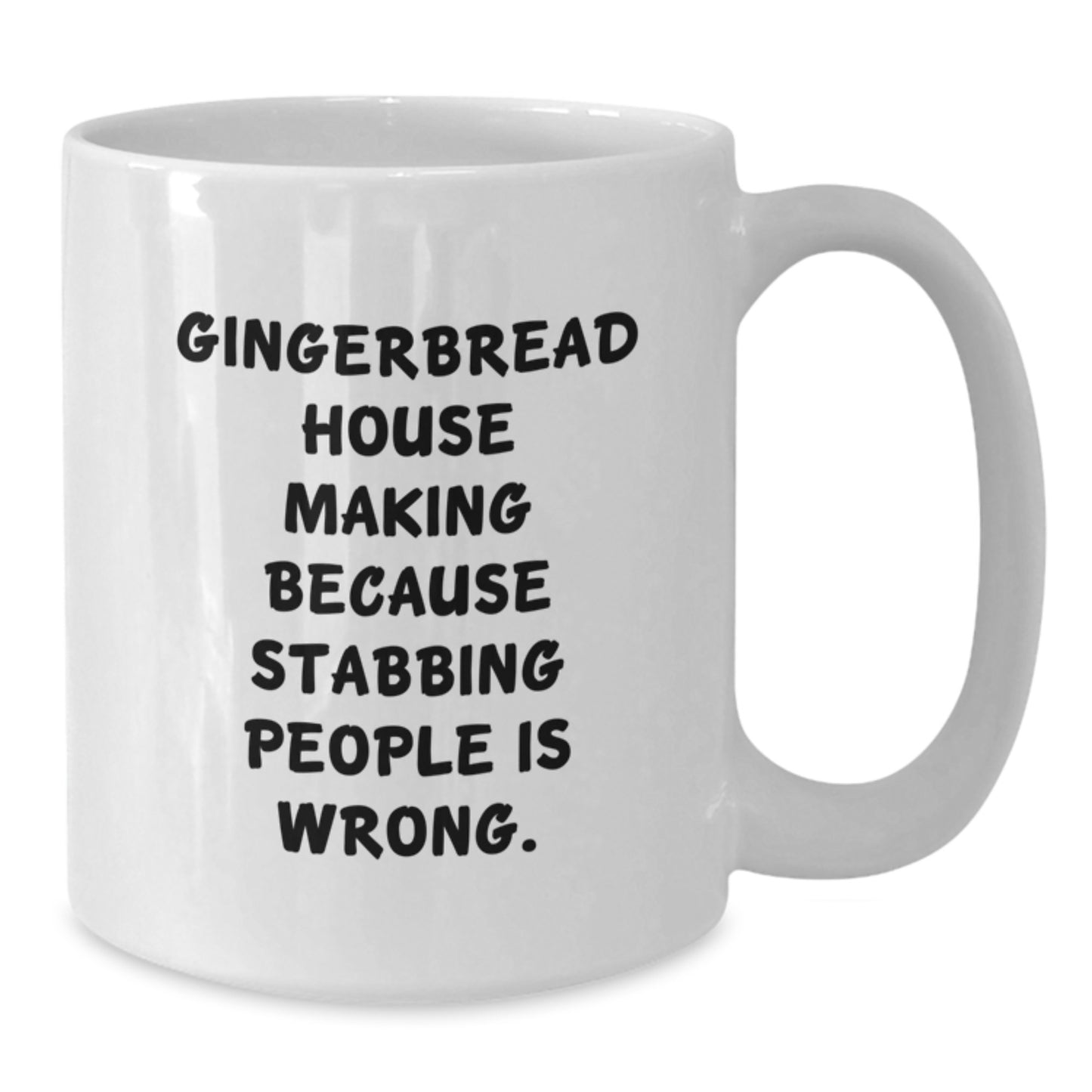 Funny Gingerbread House Making Christmas Unique Gifts for Friends from Men, White Coffee Mug, Gingerbread House Making Because Stabbing People Is Wrong. - Additional