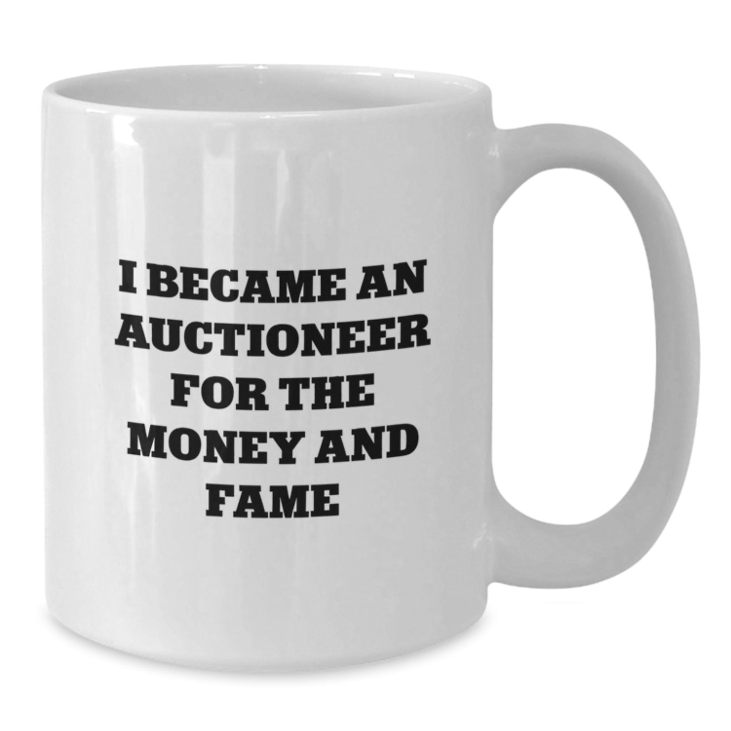 Funny Auctioneer Gifts White Coffee Mug, 'I Became An Auctioneer For The Money And Fame', Christmas Unique Gifts for Auctioneer Men - Additional
