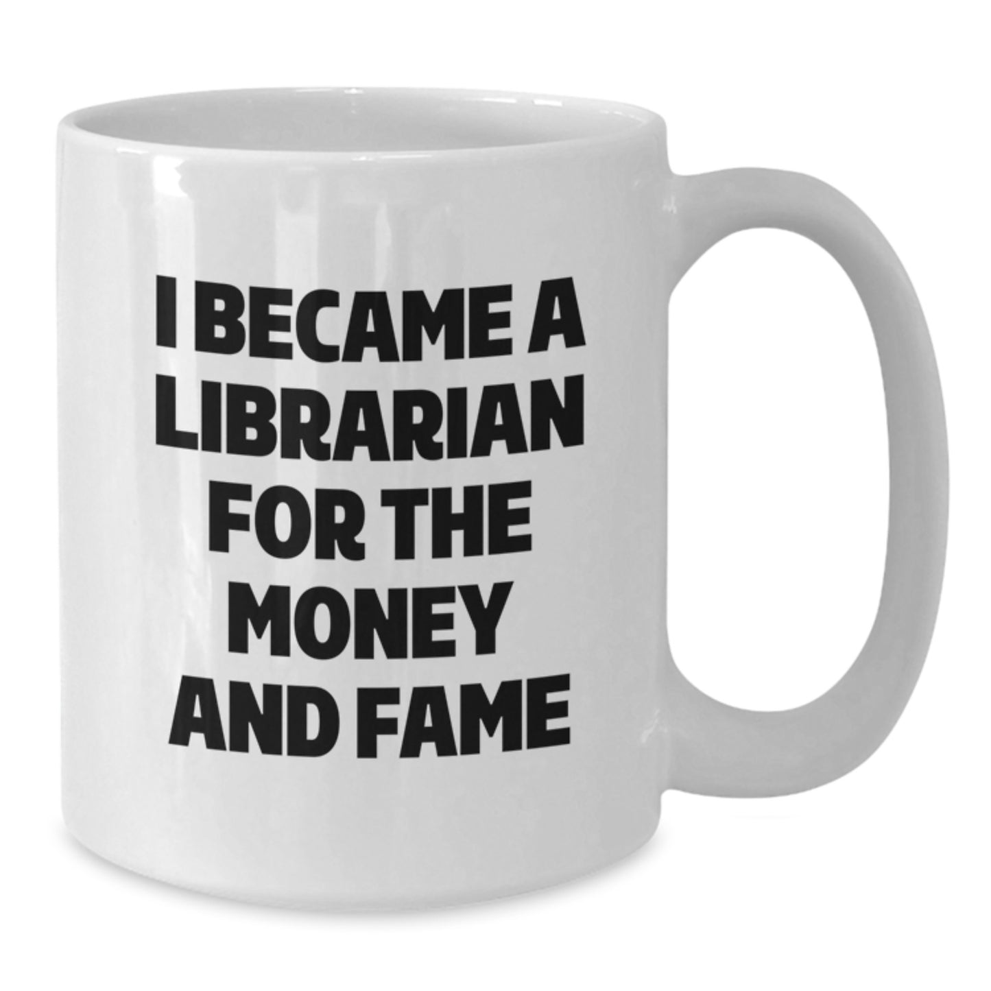 Funny Librarian Gifts for Men, Inspirational White Coffee Mug for Librarian Friends - I Became A Librarian For The Money And Fame - Gifts from Family to Librarian - Additional