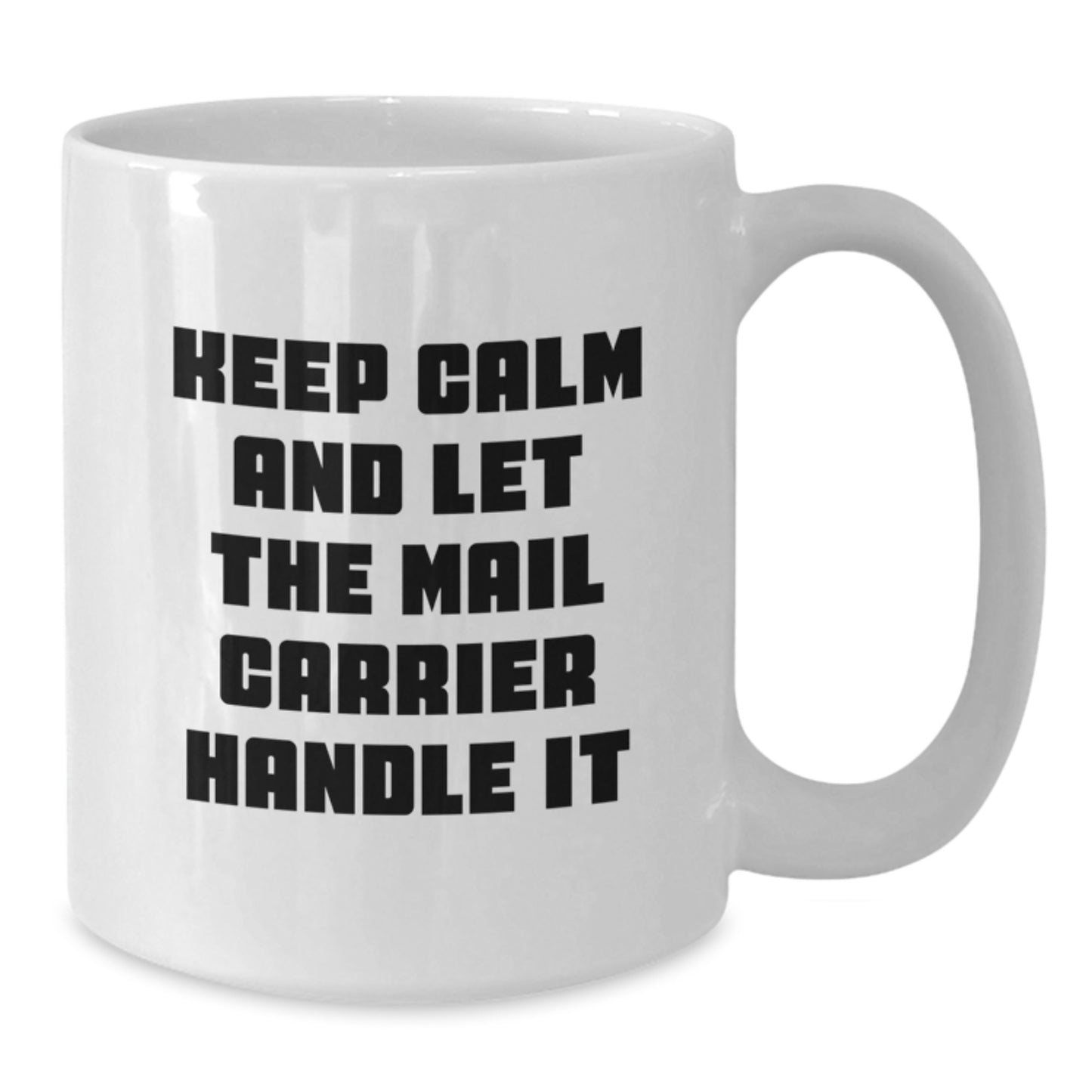 Funny Mail Carrier Gifts for Men from Friends, White Coffee Mug Perfect for Mail Carrier Appreciation, Keep Calm and Let the Mail Carrier Handle It Christmas Unique Gifts - Additional