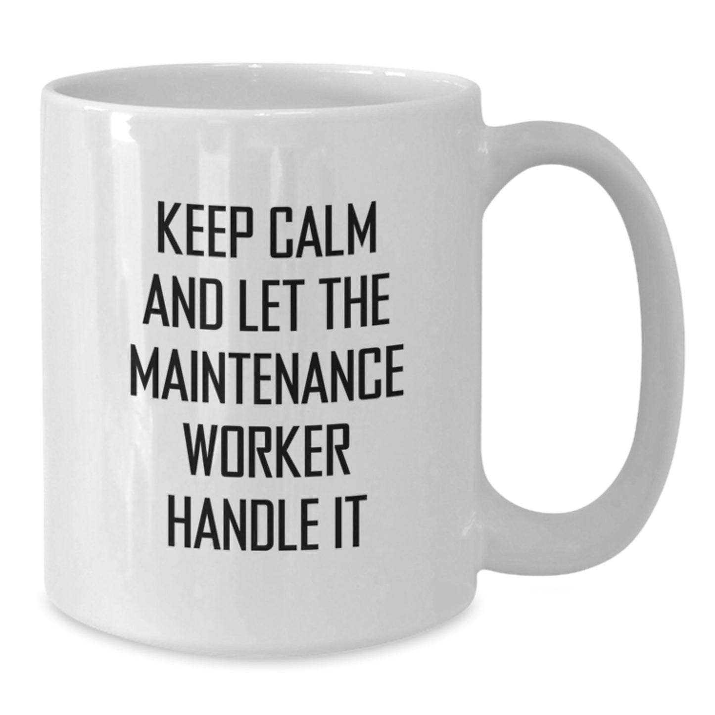 Funny Maintenance Worker Gifts for Christmas, White Coffee Mug, Gifts from Friends, Keep Calm And Let The Maintenance Worker Handle It, Maintenance Worker Mugs - Additional