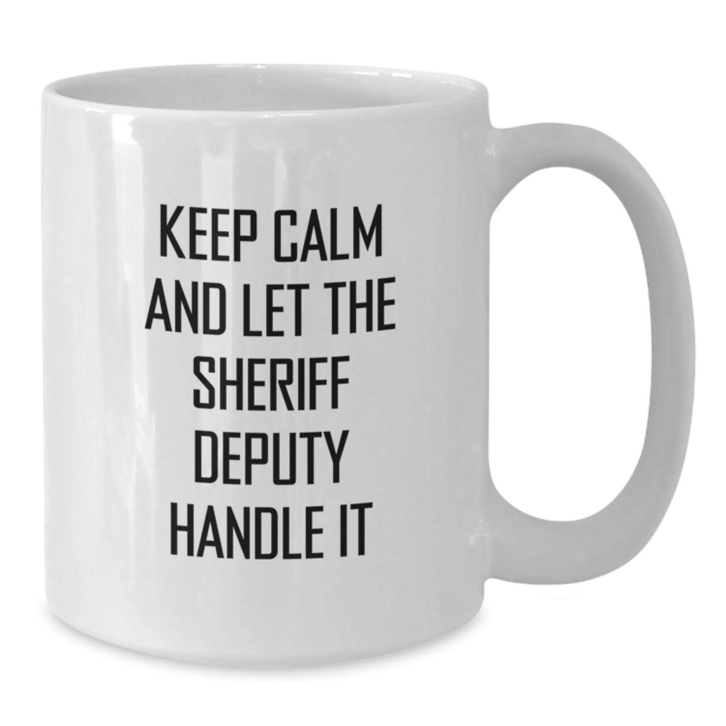 Funny Sheriff Deputy Gifts, White Coffee Mugs for Men, Christmas Unique Gifts from Friends, 'Keep Calm And Let The Sheriff Deputy Handle It' - Additional