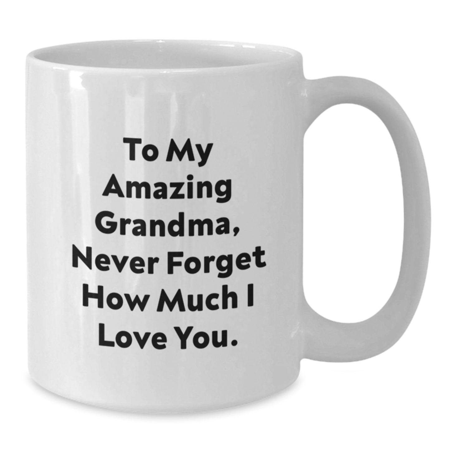 Personalized Gifts from Men to Grandma, Cute Grandma Quotes, Unique Valentine's Gifts, White Coffee Mug, 11oz or 15oz Capacity, Ceramic Material - Additional