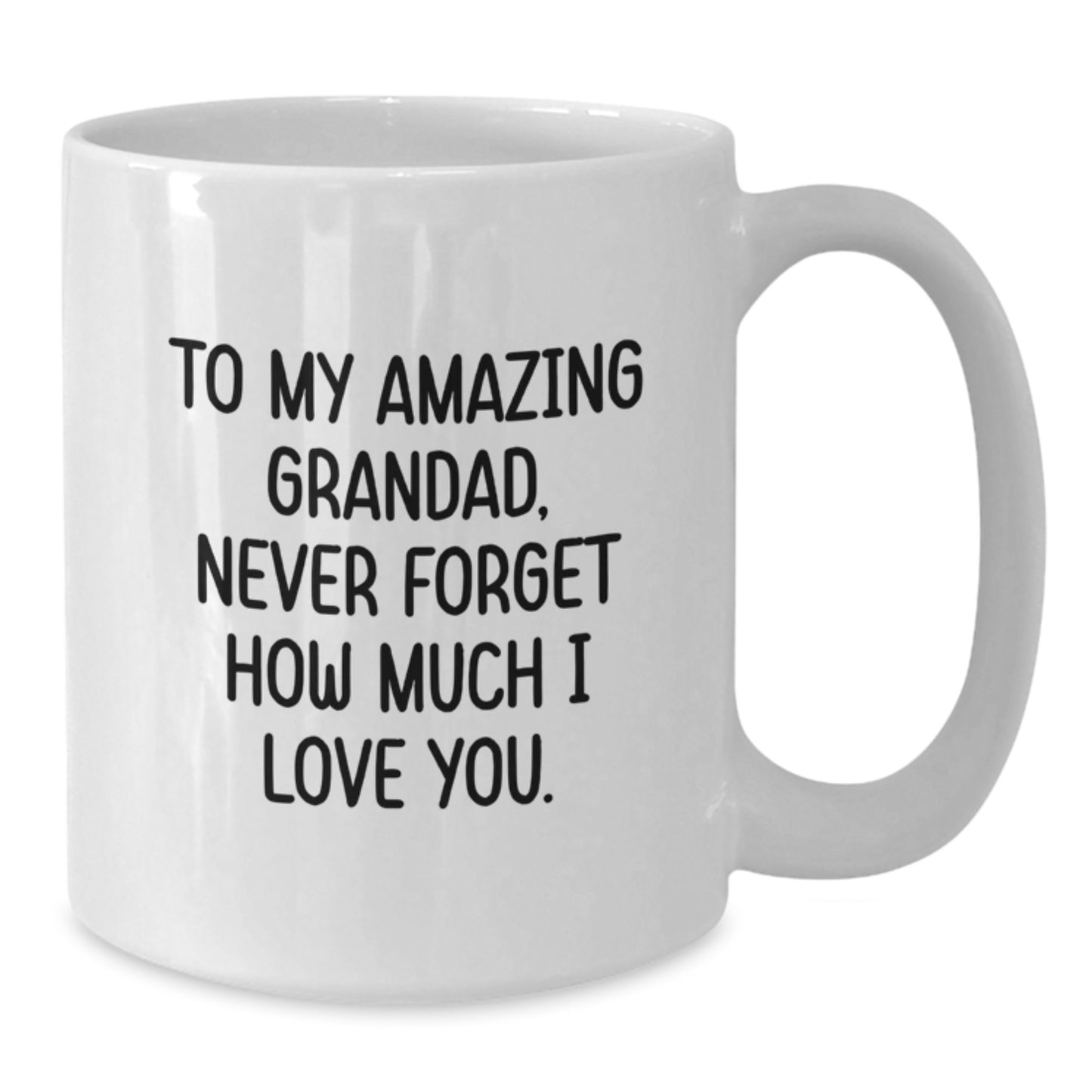 Grandad Gifts - Funny White Coffee Mug To My Amazing Grandad, Never Forget How Much I Love You. Gifts for Grandad from Family on Valentine's - Additional
