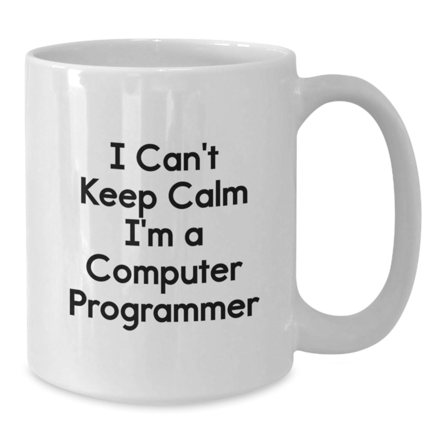 Funny Gifts from Family to Computer Programmer Friends - I Can't Keep Calm I'm A Computer Programmer White Coffee Mug for Men or Women - Additional