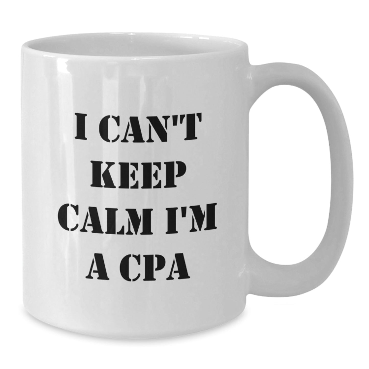 Funny CPA Gifts - White Coffee Mugs I Can't Keep Calm I'm A CPA - Unique Christmas Unique Gifts for Men from Family - Additional