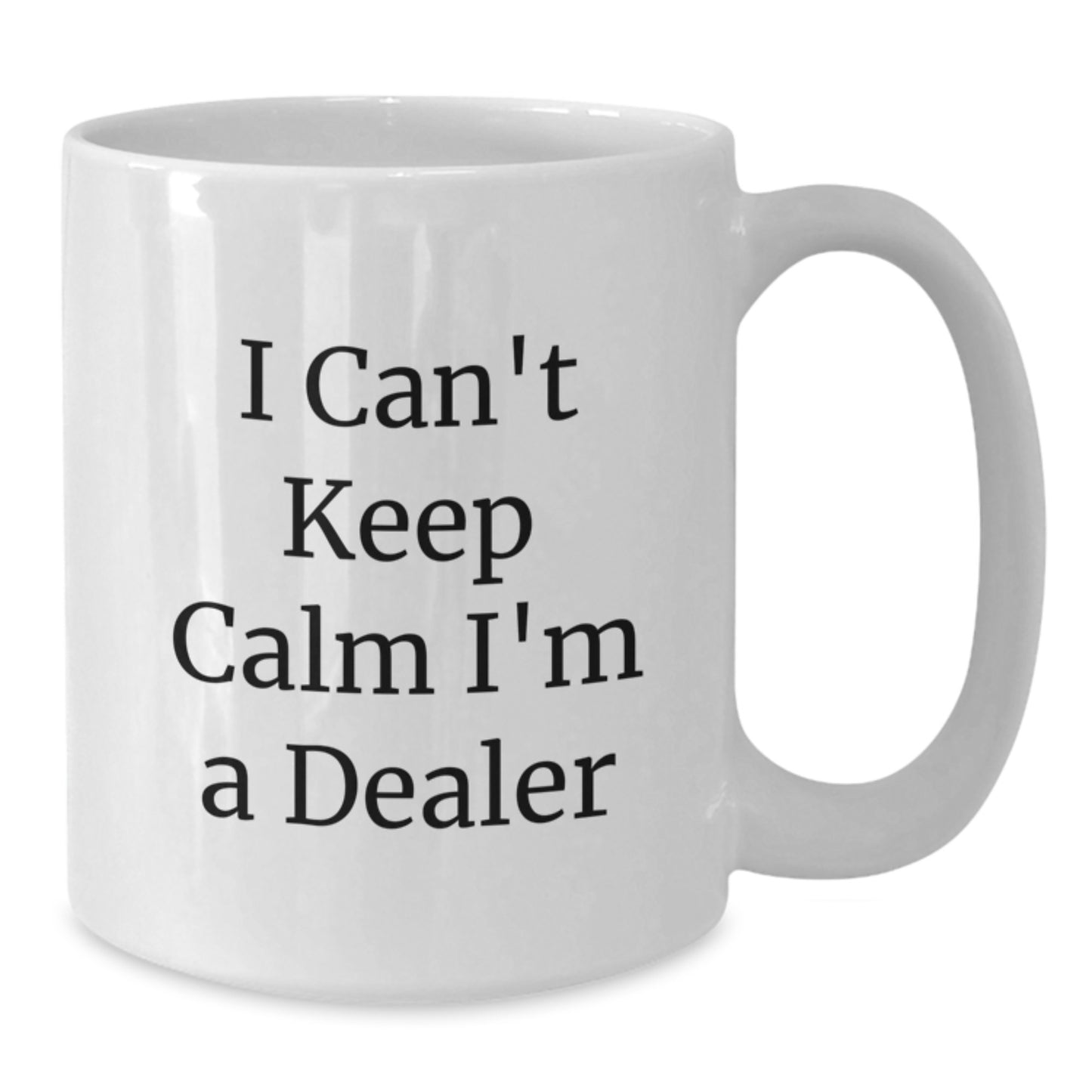 Funny Dealer Gifts from Men, White Coffee Mugs with I Can't Keep Calm I'm A Dealer Quote, Perfect for Dealers on Christmas - Additional
