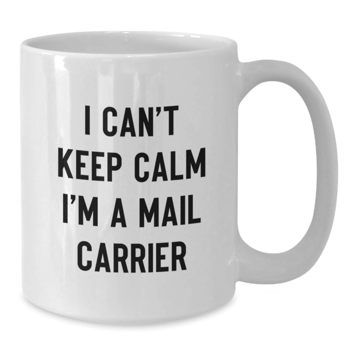 Funny Mail Carrier Gifts for Him - 'I Can't Keep Calm I'm A Mail Carrier' White Coffee Mug - Birthday Unique Gifts from Friends - Additional