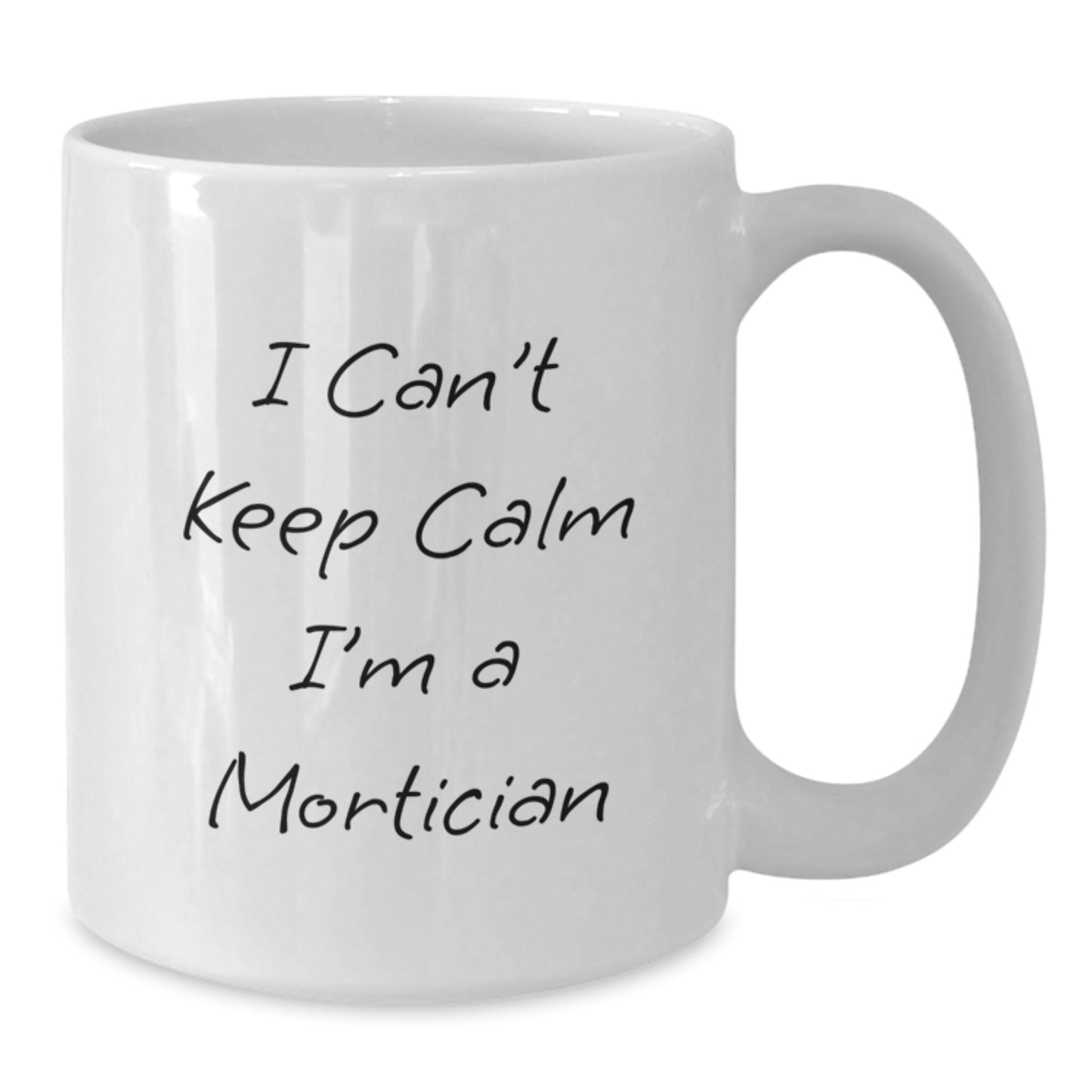 Funny Mortician Gifts from Friends, Unique Valentine's Unique Gifts for Mortician, 'I Can't Keep Calm I'm A Mortician' White Coffee Mug - Additional
