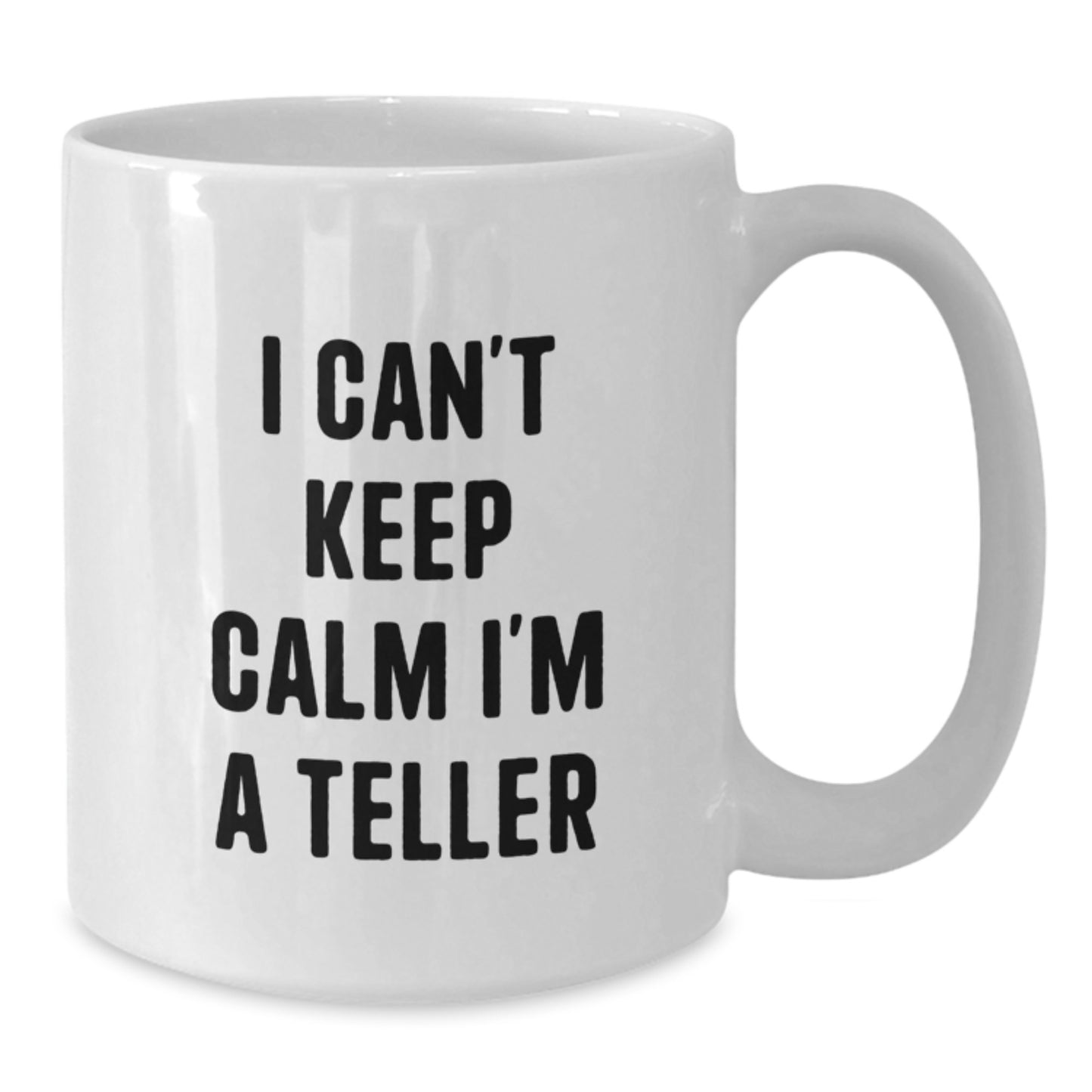 Funny Teller Gifts from Friends for Teller, White Coffee Mug, I Can't Keep Calm I'm A Teller Quote, Christmas Unique Gifts - Additional