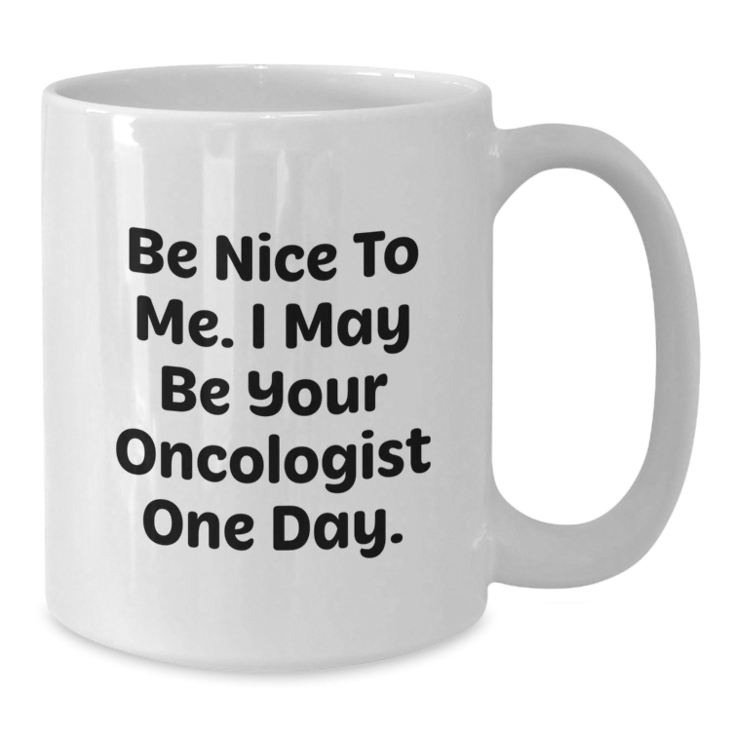Oncologist Humor White Coffee Mug Gifts from Friends for Birthday Inspirational Jokes for Oncologist - Additional