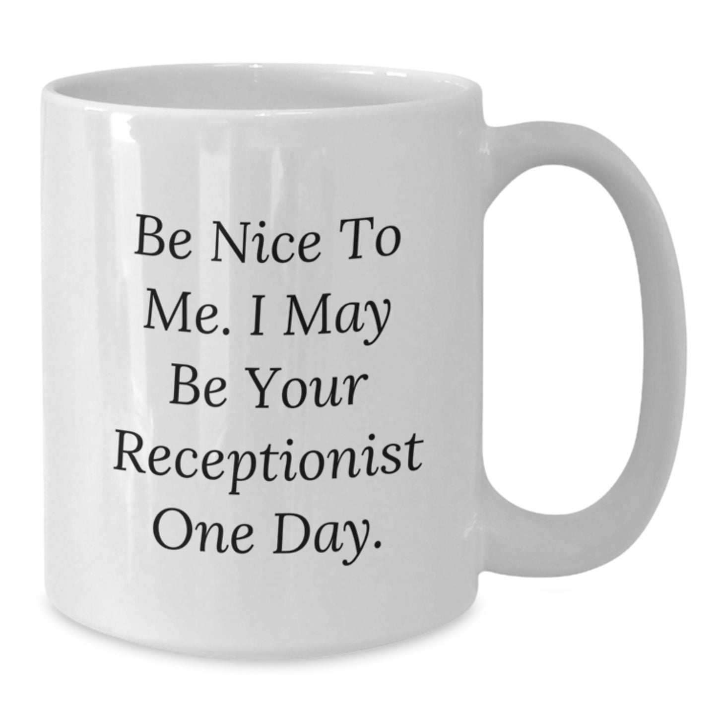 Funny Receptionist Gifts from Friends, White Coffee Mug for Receptionist, Be Nice To Me One Day Unique Christmas Unique Gifts - Additional