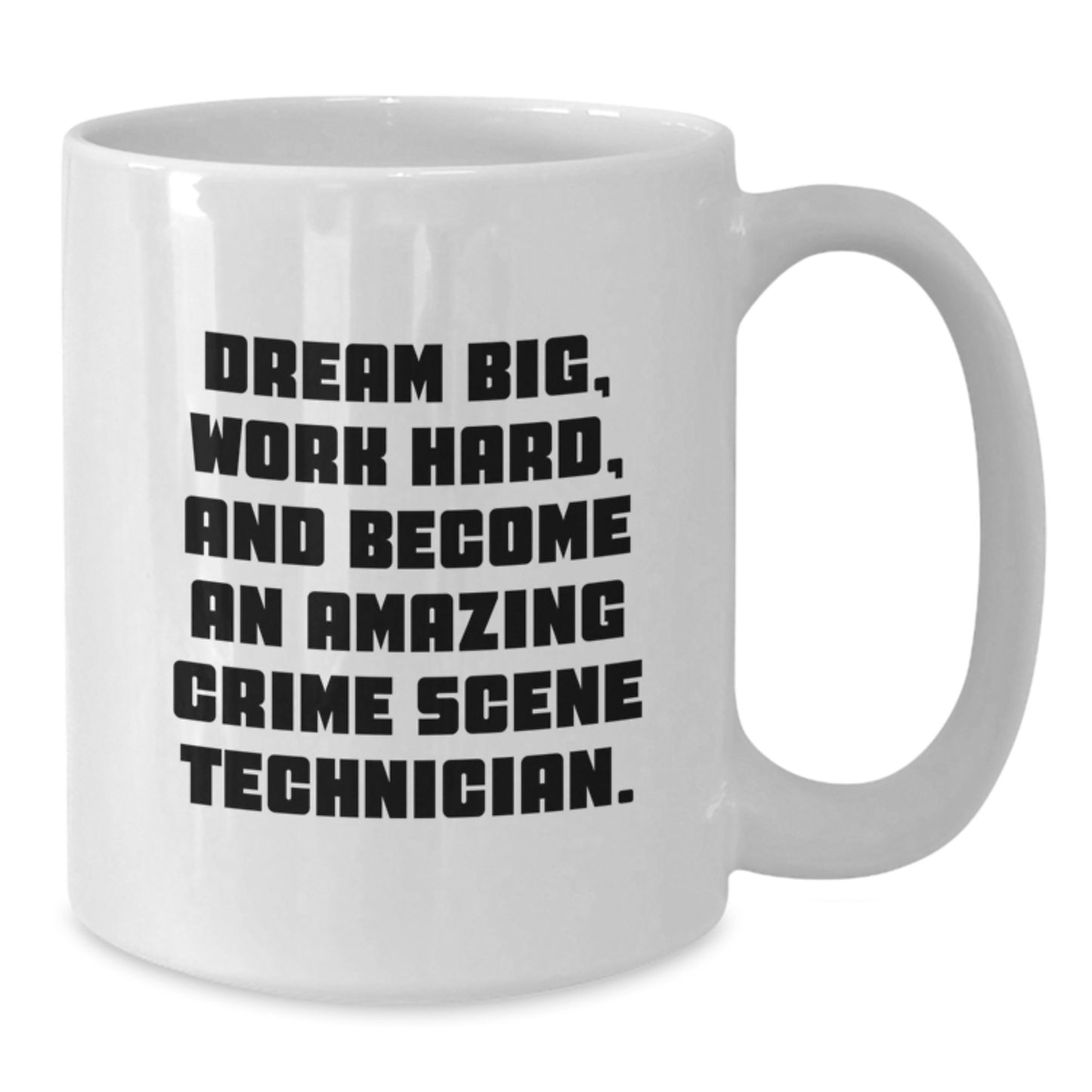 Become an Amazing Crime Scene Technician, Funny Inspirational White Coffee Mug for Birthday Unique Gifts from Friends for Crime Scene Technician - Additional