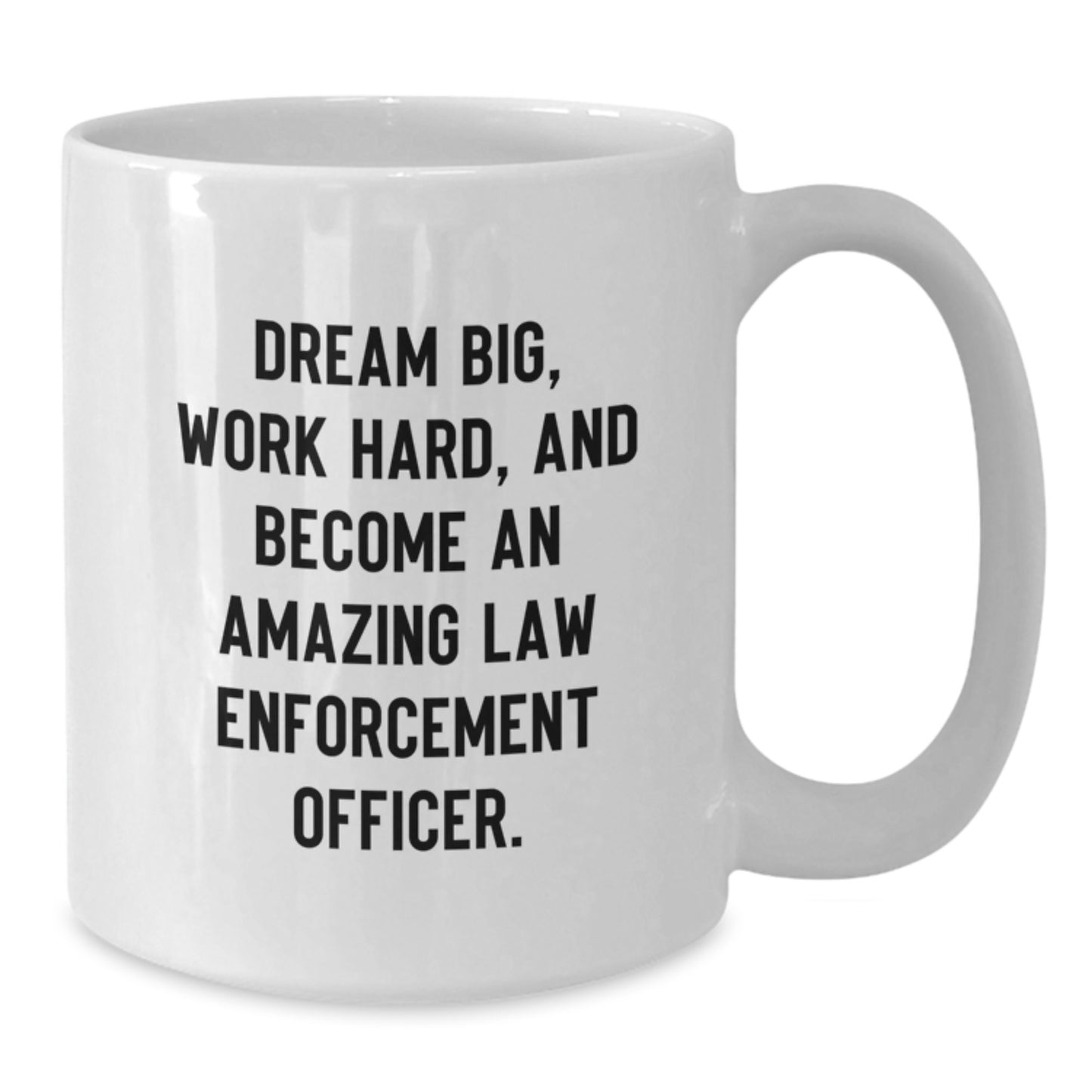 Funny Gifts for Law Enforcement Officer Friends, Unique Law Enforcement Officer Christmas Unique Gifts, Inspirational White Coffee Mug for Men or Women, Dream Big Work Hard Ceramic Mug - Additional