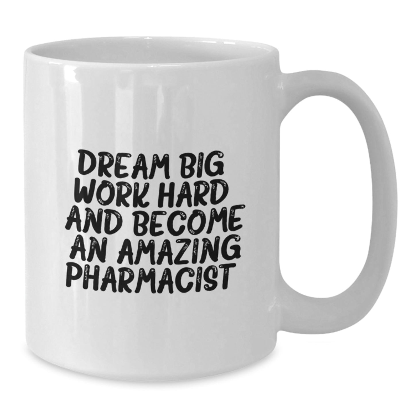 Inspirational Pharmacist Quotes Gifts from Friends to Amazing Graduates - White Coffee Mug, 11oz or 15oz Capacity, Ceramic, Microwave and Dishwasher Safe - Additional
