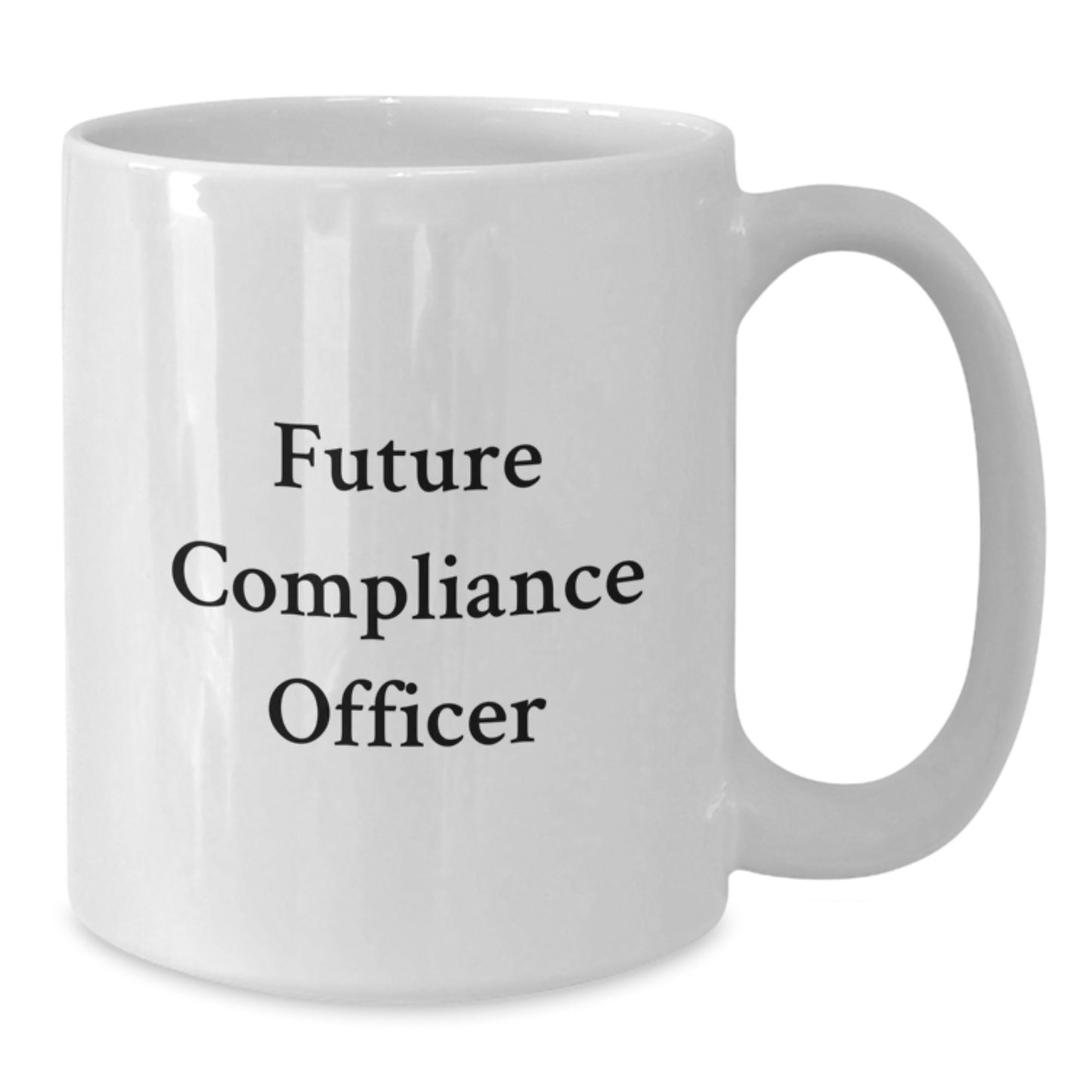 Funny Compliance Officer Gift for Future Compliance Officer, White Coffee Mug with Inspirational Quote, Perfect Graduation Unique Gifts from Friends, Family, or Coworkers - Additional
