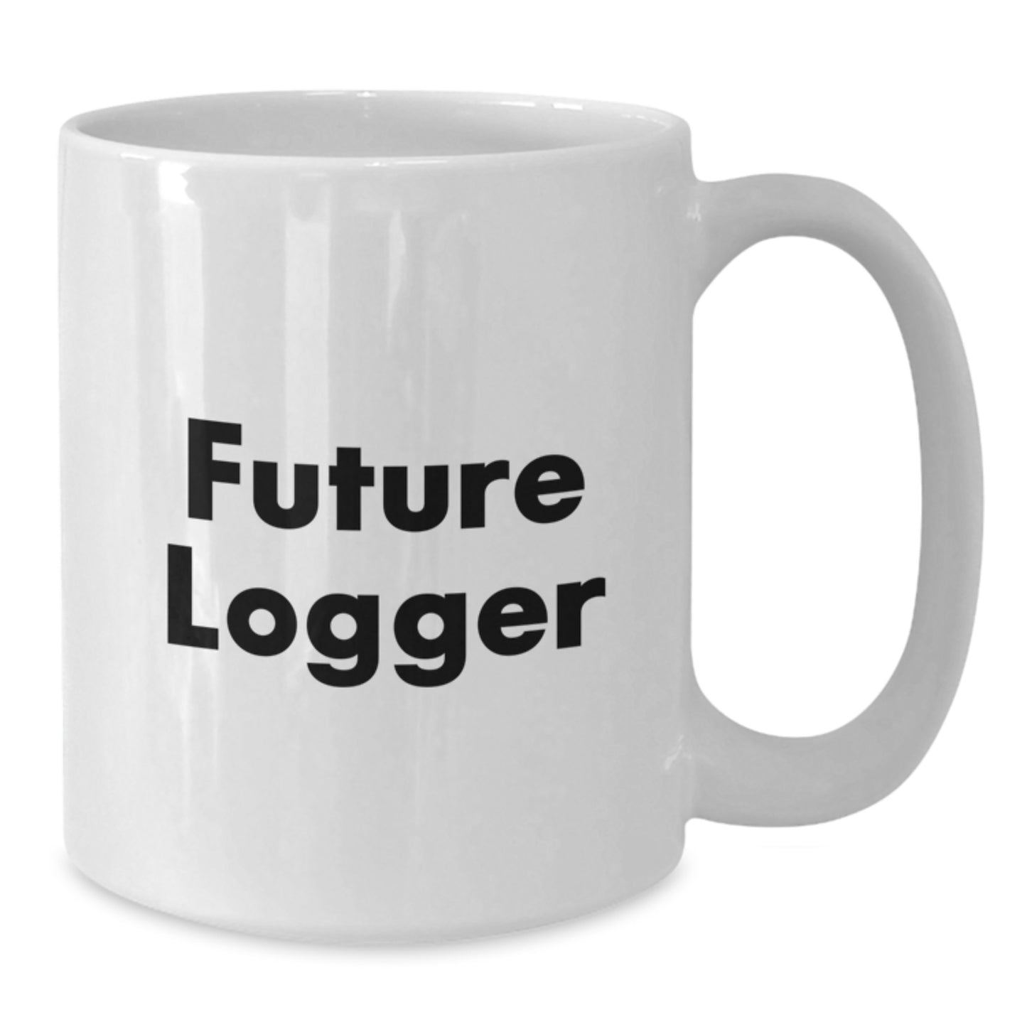 Funny Quote for Future Logger Christmas Unique Gifts from Friends and Family, White Ceramic Coffee Mug for Logger Enthusiasts, 11oz or 15oz Capacity - Additional