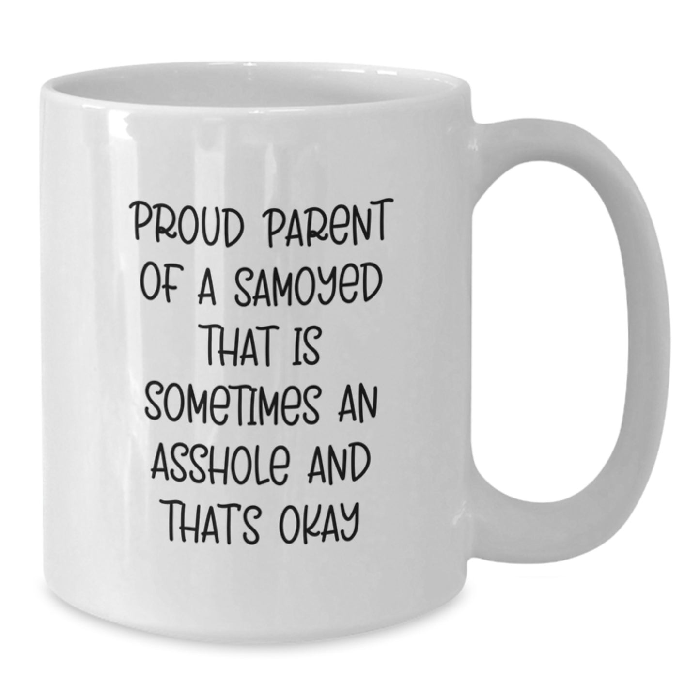 Samoyed Dog Mom Funny White Coffee Mug Gifts from Men to Mom on Mother's Day, Proud Parent Quote Mug - Additional