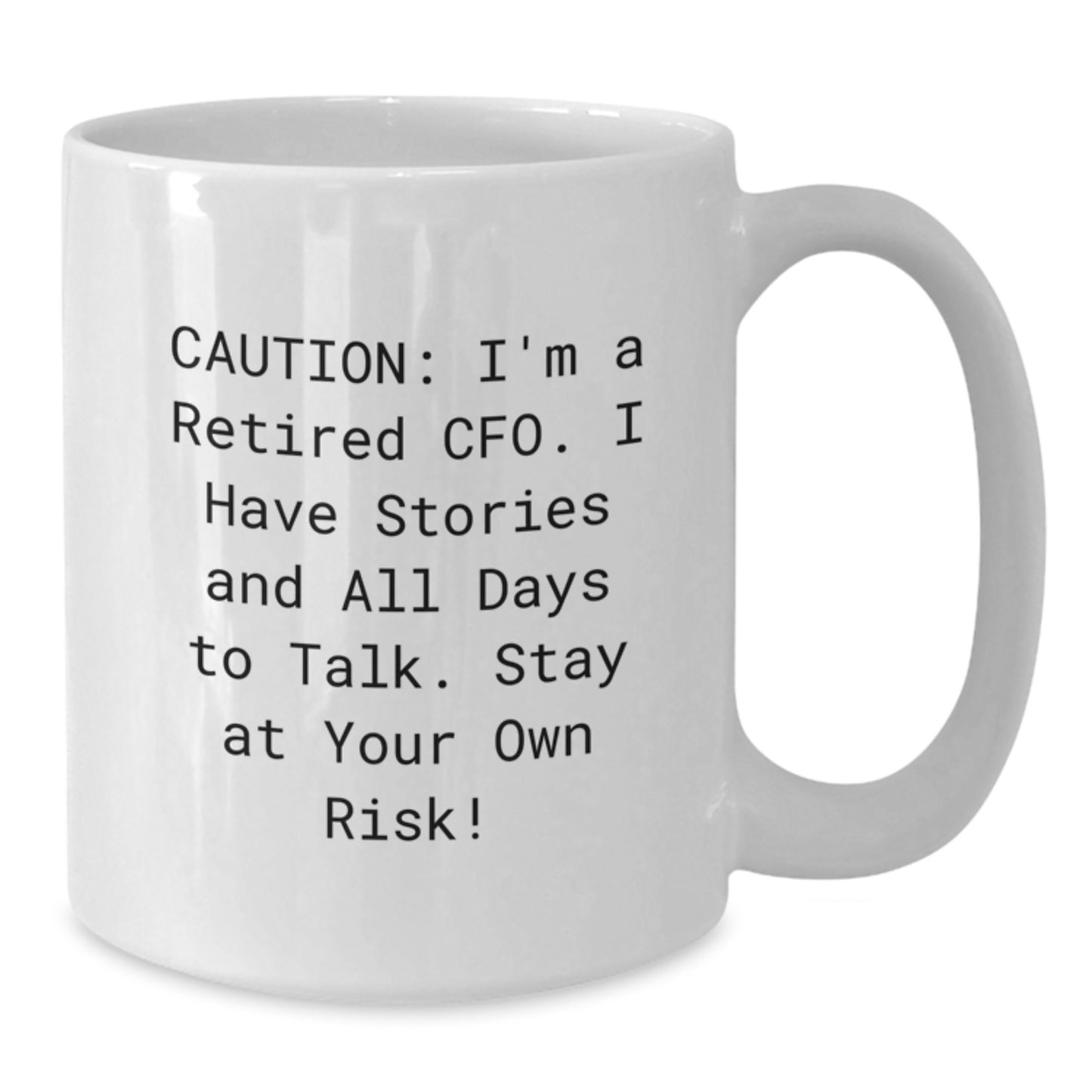 Funny CFO Quotes White Coffee Mug, Gifts from Men to Graduating CFO, Unique Graduation Gifts for CFO, 'Caution: I'm A Retired Cfo...' Funny White Mug - Additional