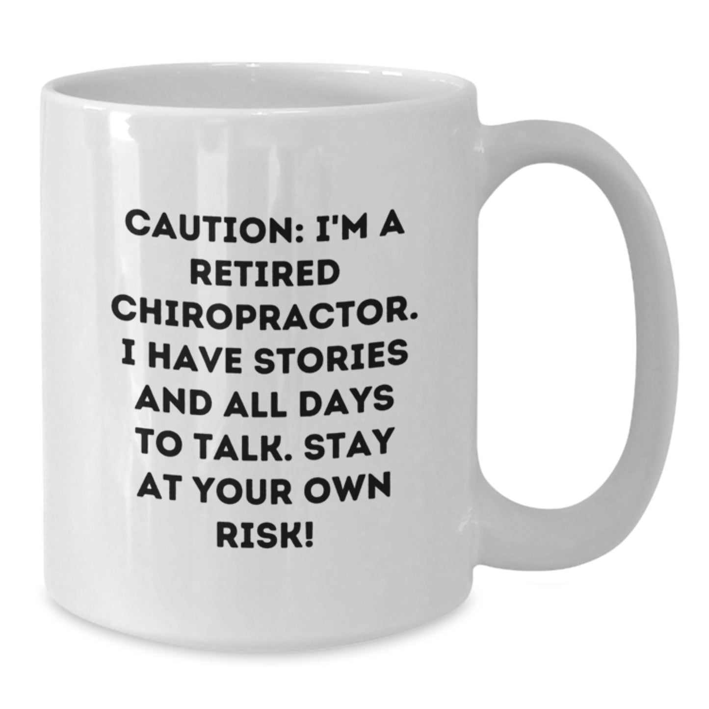 Chiropractor Humor Gifts from Friends, Funny White Coffee Mug for Graduation, Caution: I'm a Retired Chiropractor, Stay at Your Own Risk! - Additional