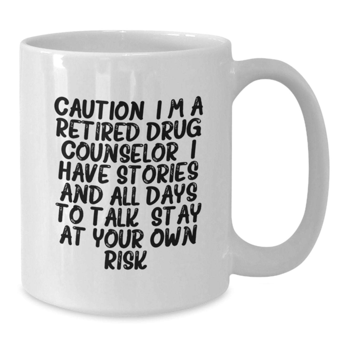 Funny Drug Counselor Gifts from Friends for Christmas Unique White Coffee Mugs, Caution I'm A Retired Drug Counselor I Have Stories And All Days To Talk Stay At Your Own Risk! - Additional