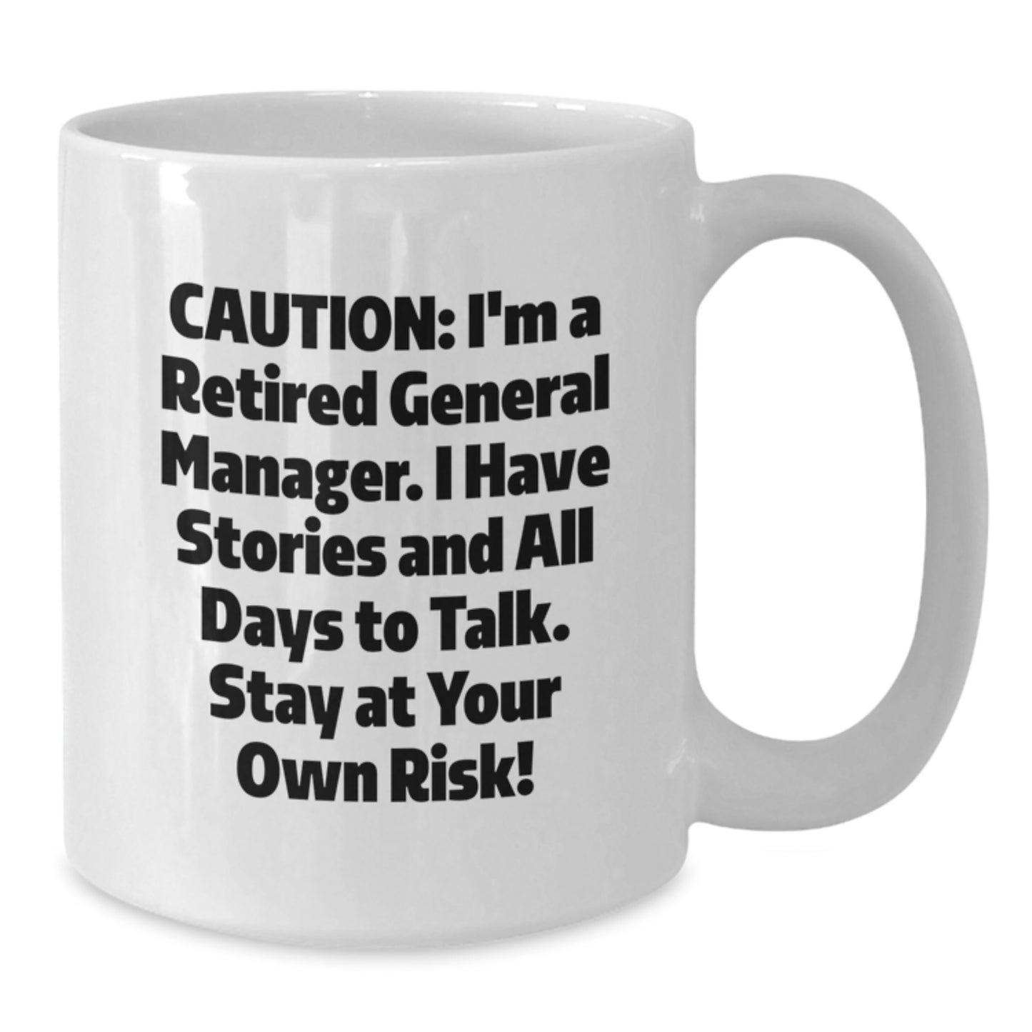 Funny General Manager Gifts for Him, White Coffee Mug with Caution Quote, 11oz/15oz, Gifts from Friends and Family - Additional