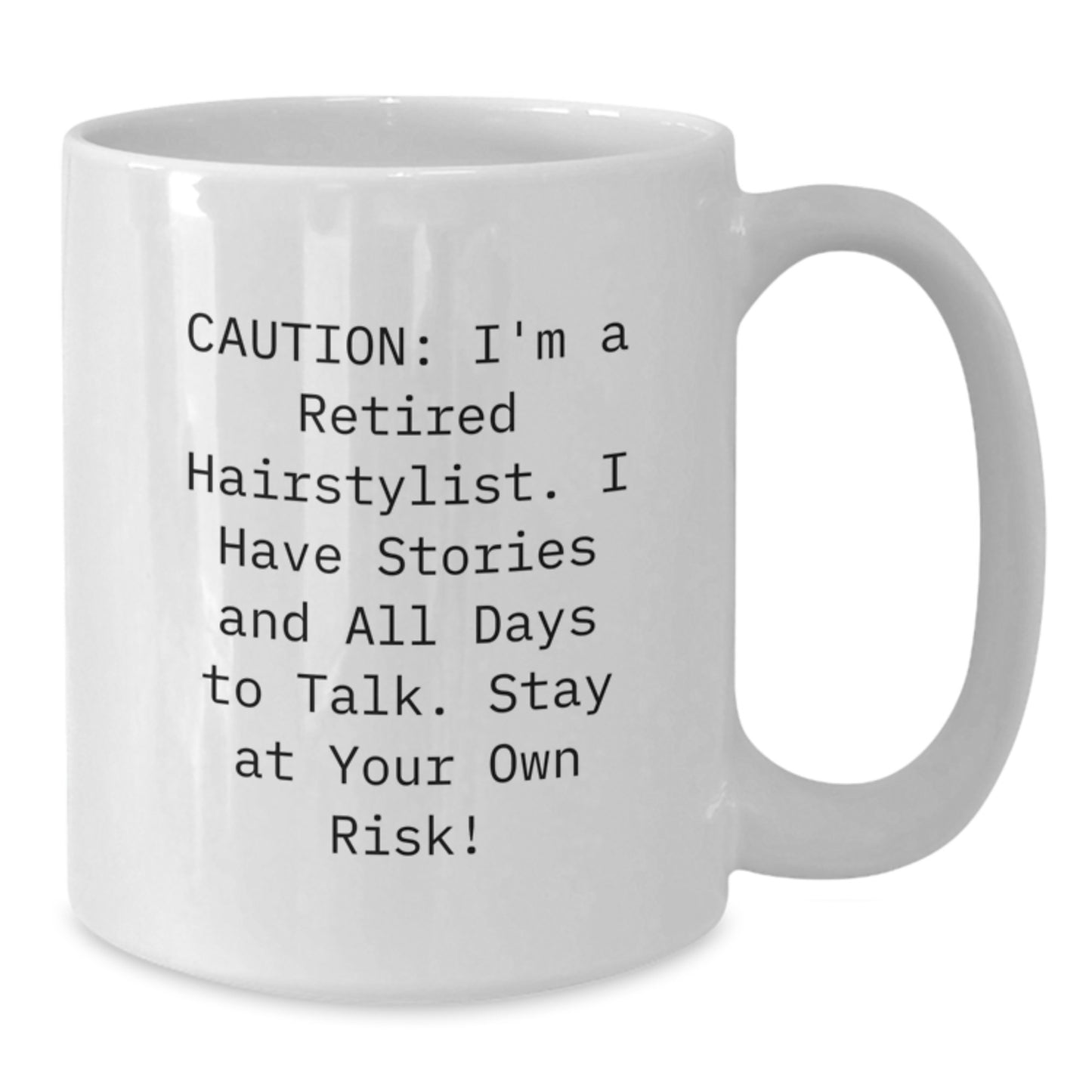 Funny Hairstylist Gifts for Men Women Friends Family - White Coffee Mug with Caution: I'm A Retired Hairstylist - Additional