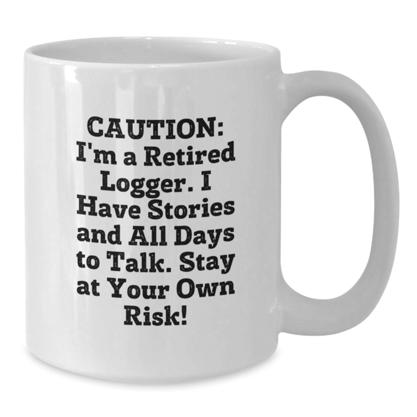 Funny Logger Gifts from Friends for Men White Christmas Coffee Mug - 'I'm A Retired Logger Stay At Your Own Risk!' - Additional