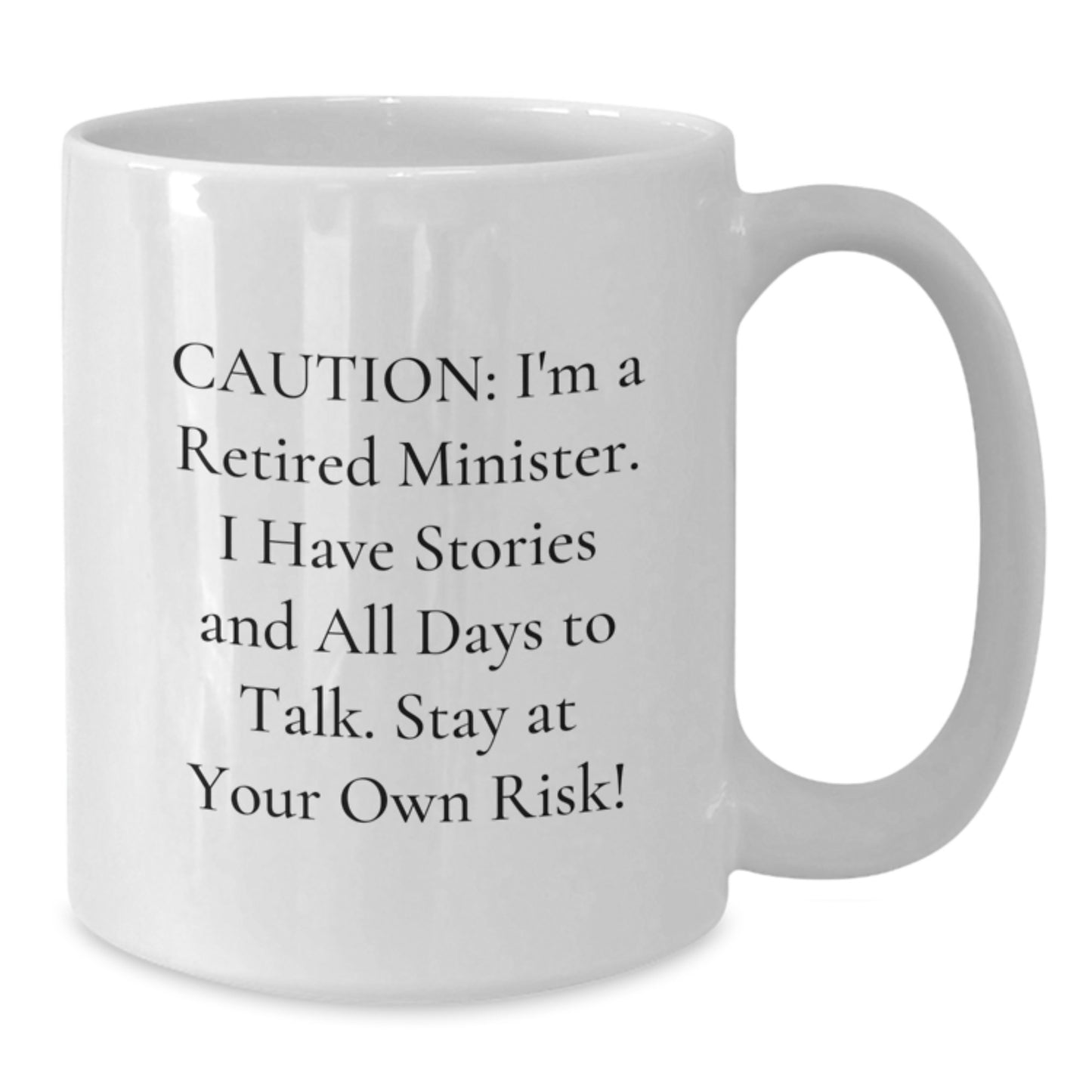 Funny Minister Gifts from Friends - White Coffee Mug for Christmas - 'I'm A Retired Minister I Have Stories...' - Additional