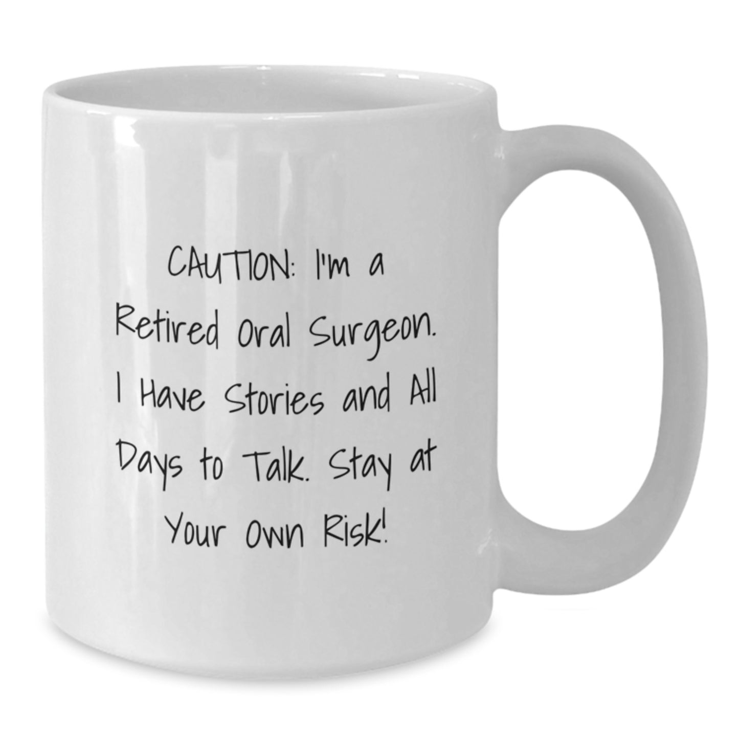 Funny Oral Surgeon Gifts from Friends for Men, White Coffee Mug with 'Caution: I'm A Retired Oral Surgeon...' - Additional